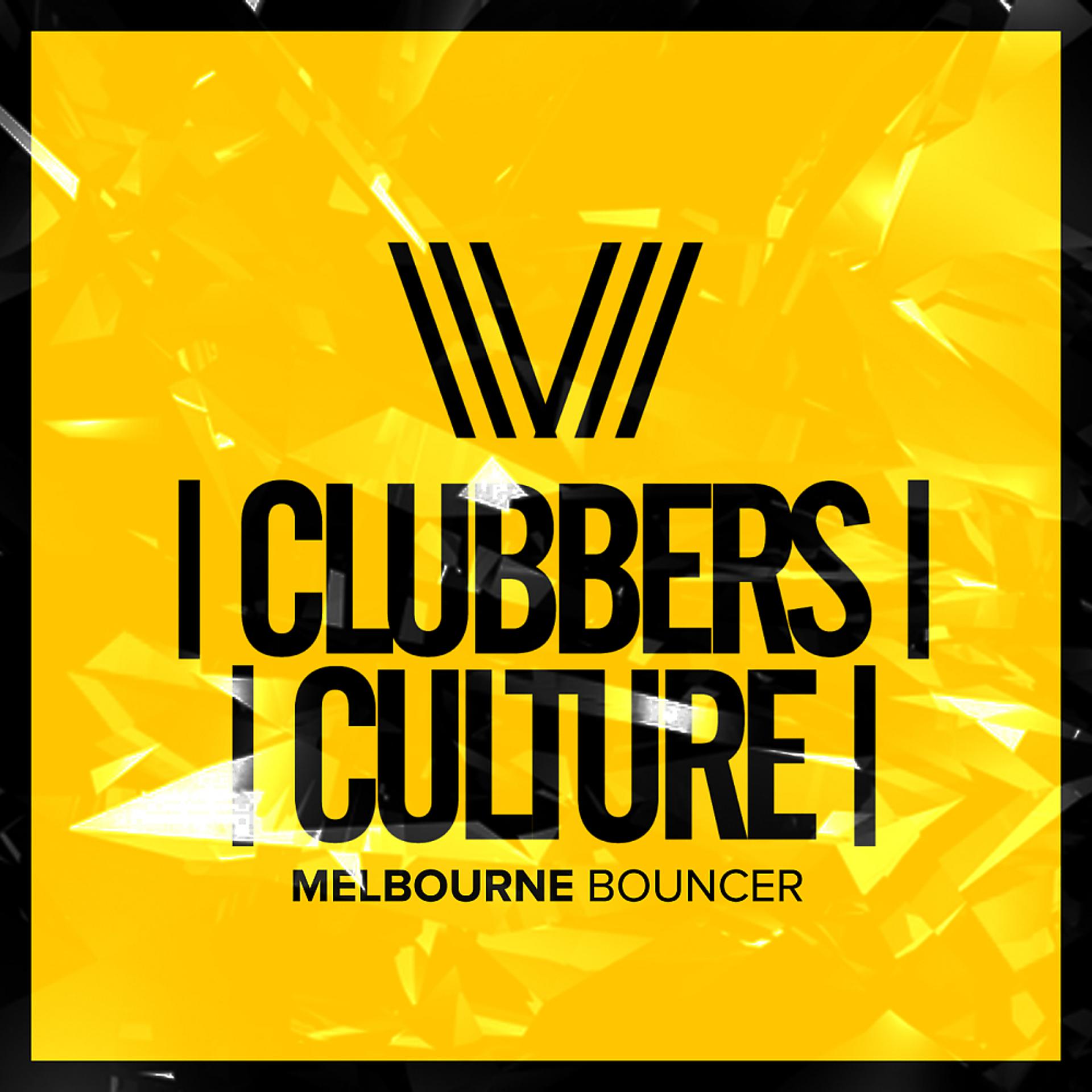 Постер альбома Clubbers Culture: Melbourne Bouncer