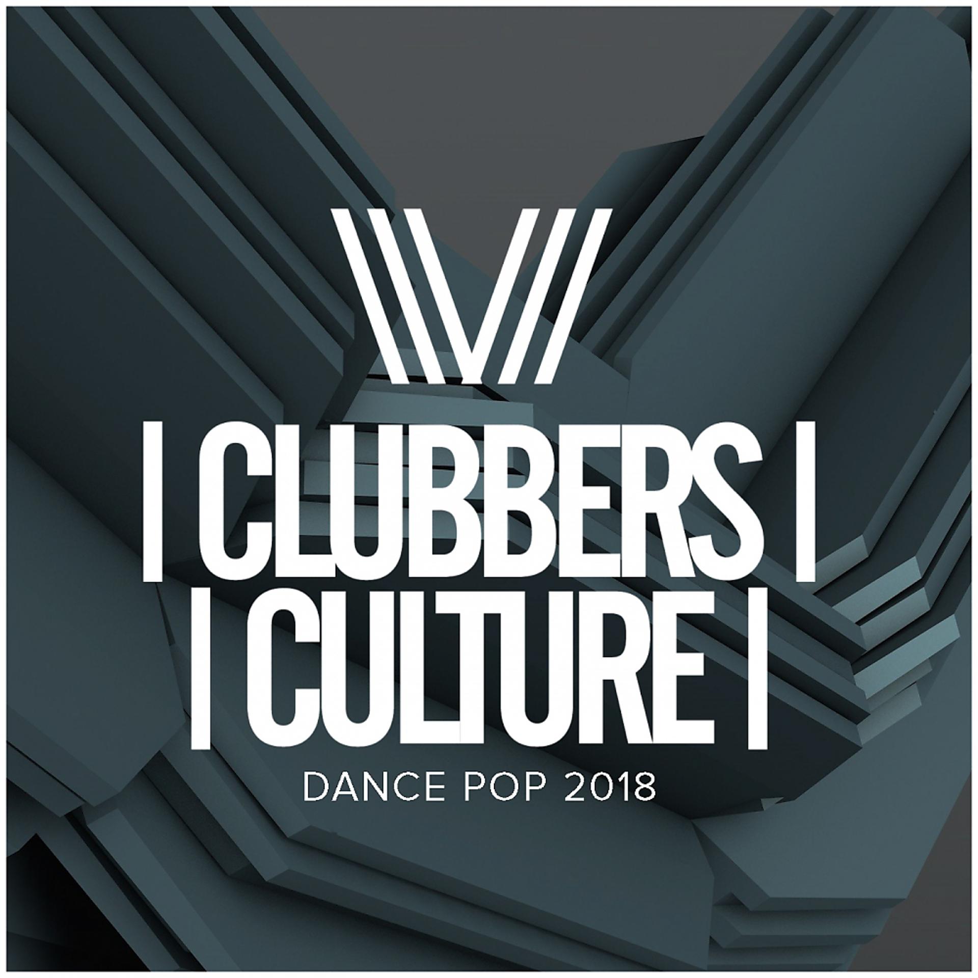 Постер альбома Clubbers Culture: Dance Pop 2018
