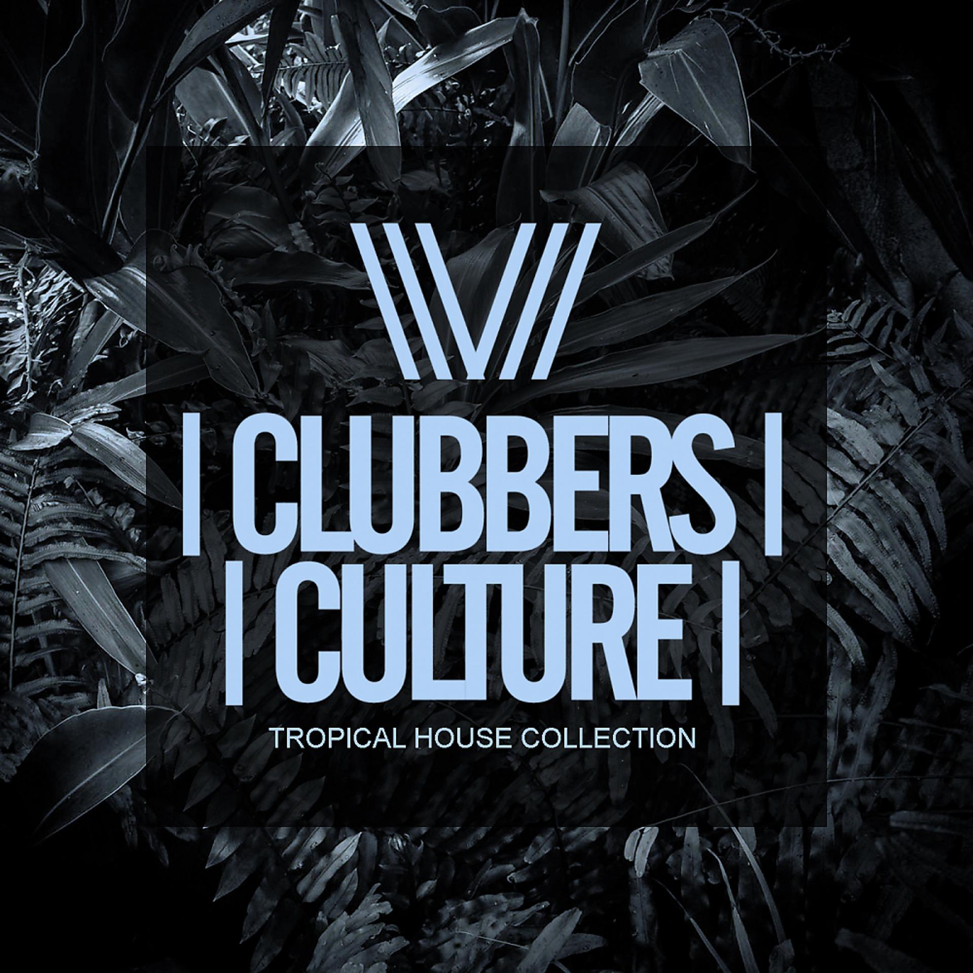 Постер альбома Clubbers Culture: Tropical House Collection