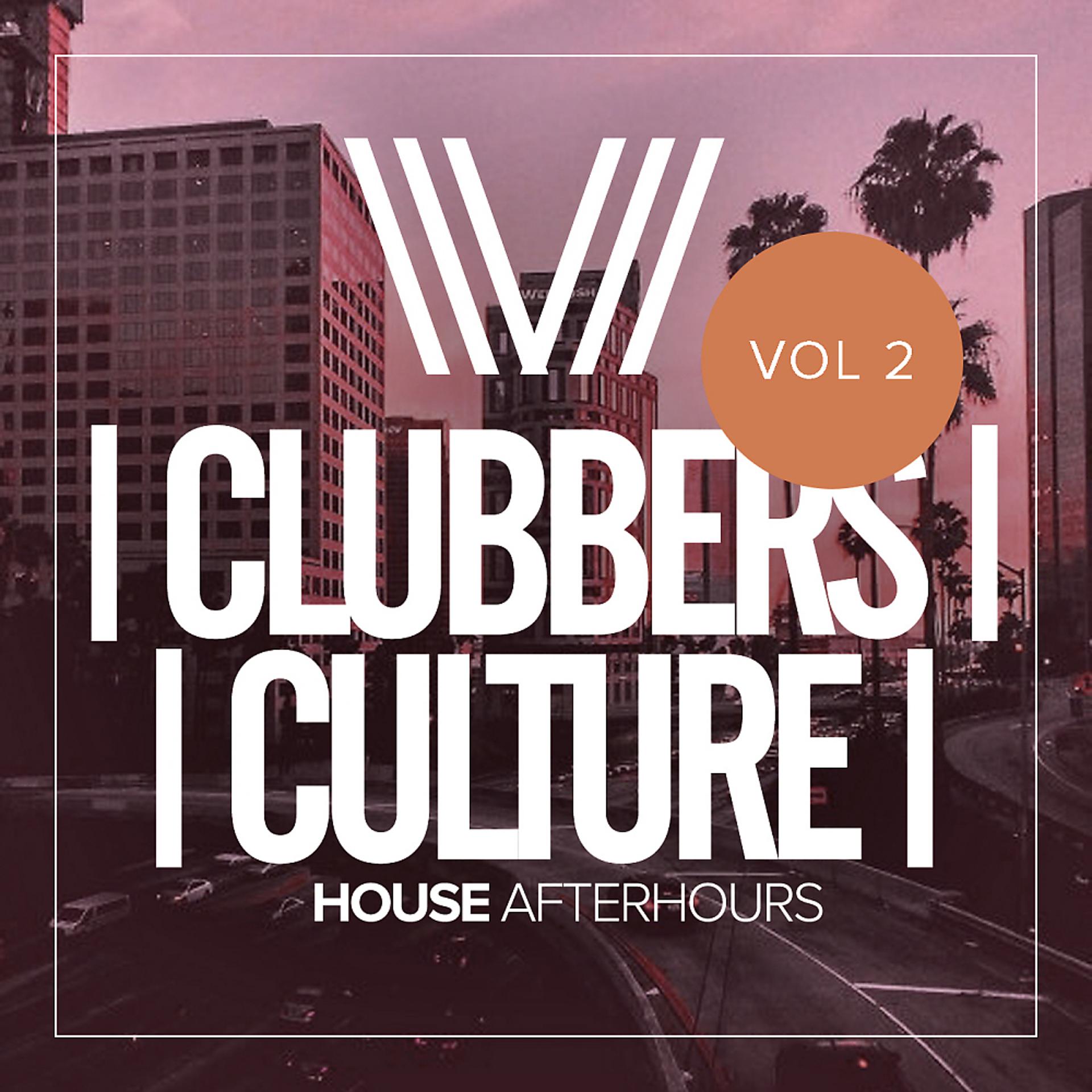 Постер альбома Clubbers Culture: House Afterhours, Vol.2