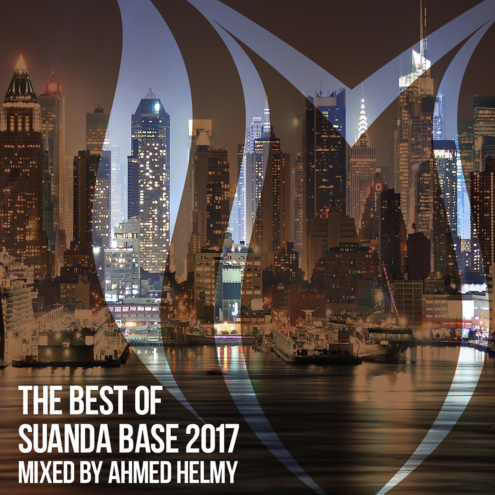 Постер альбома The Best Of Suanda Base 2017 - Mixed By Ahmed Helmy