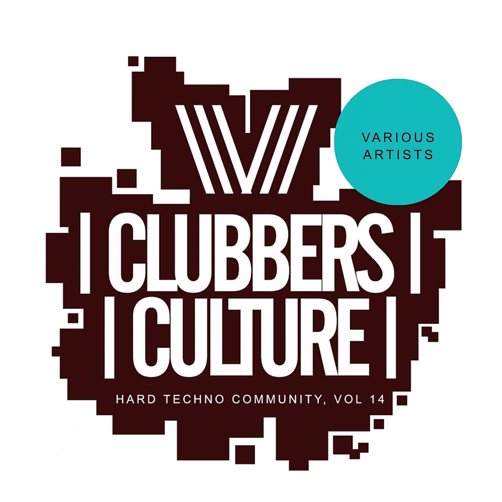Постер альбома Clubbers Culture: Hard Techno Community, Vol. 14