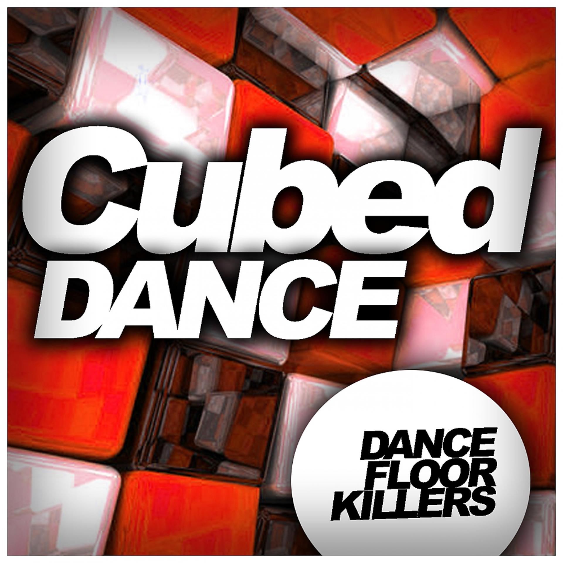 Постер альбома Cubed Dance: Dancefloor Killers