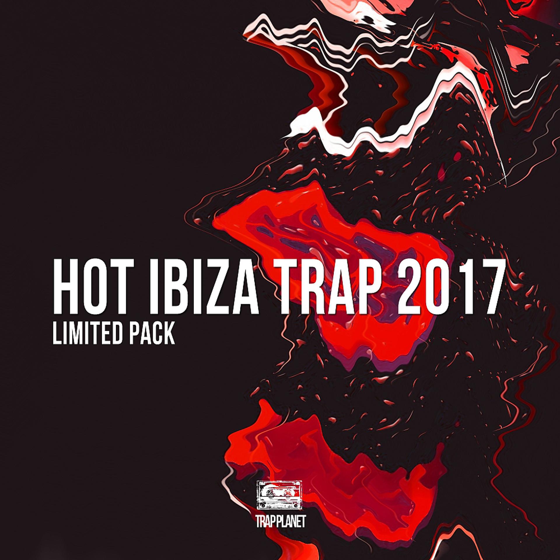 Постер альбома Hot Ibiza Trap 2017 Limited Pack