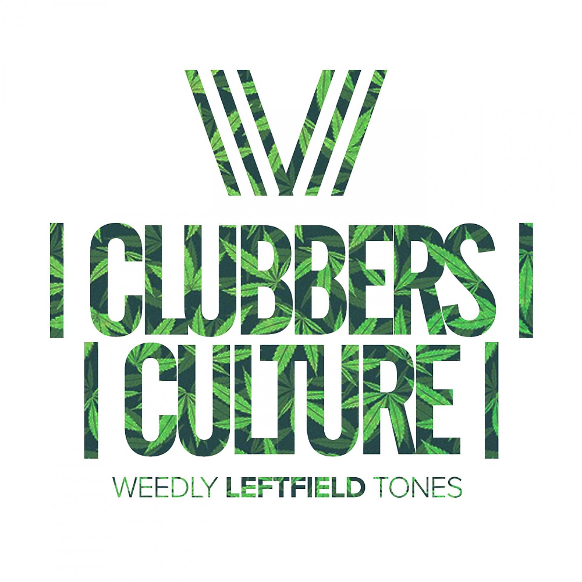 Постер альбома Clubbers Culture: Weedly Leftfield Tones