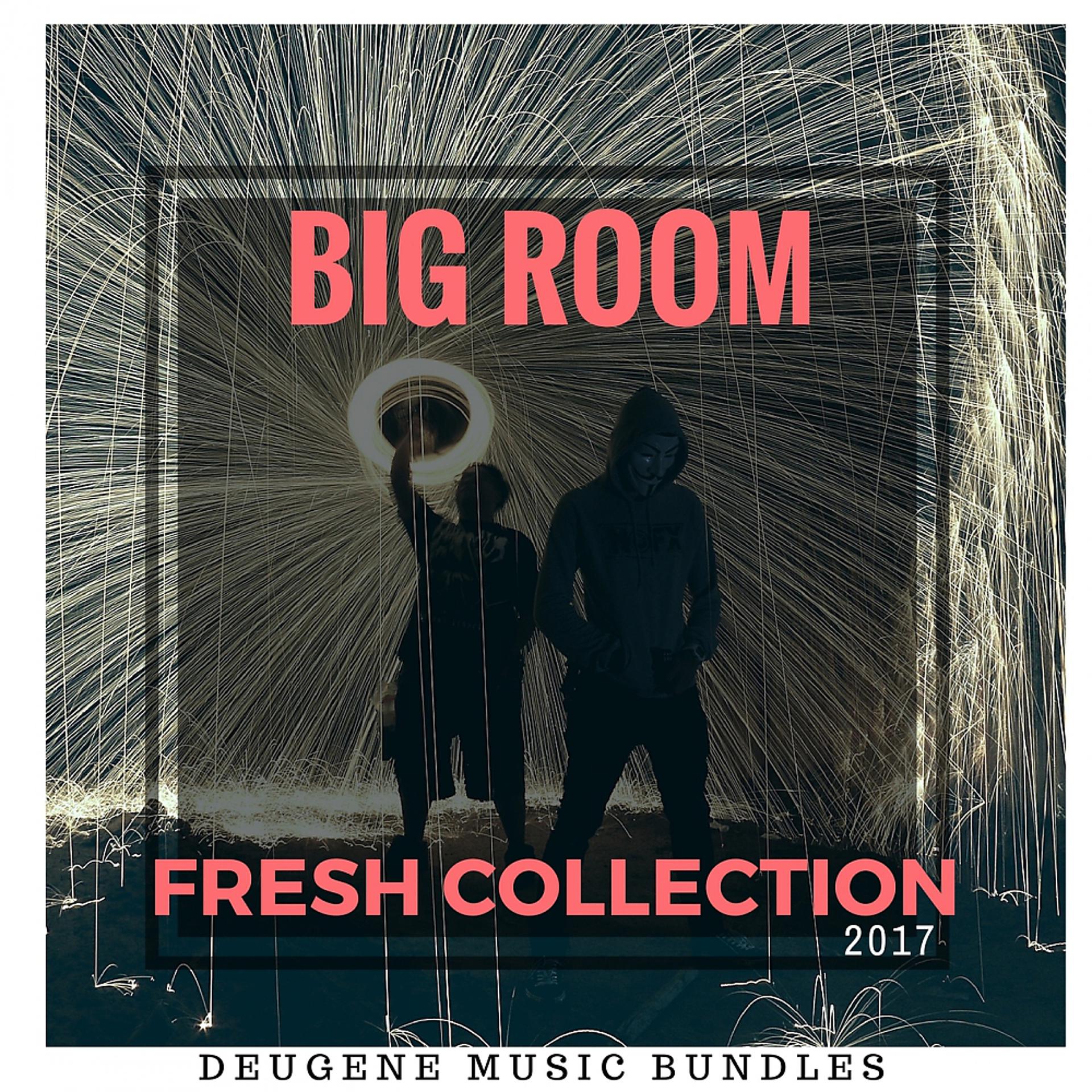 Постер альбома Big Room Fresh Collection 2017