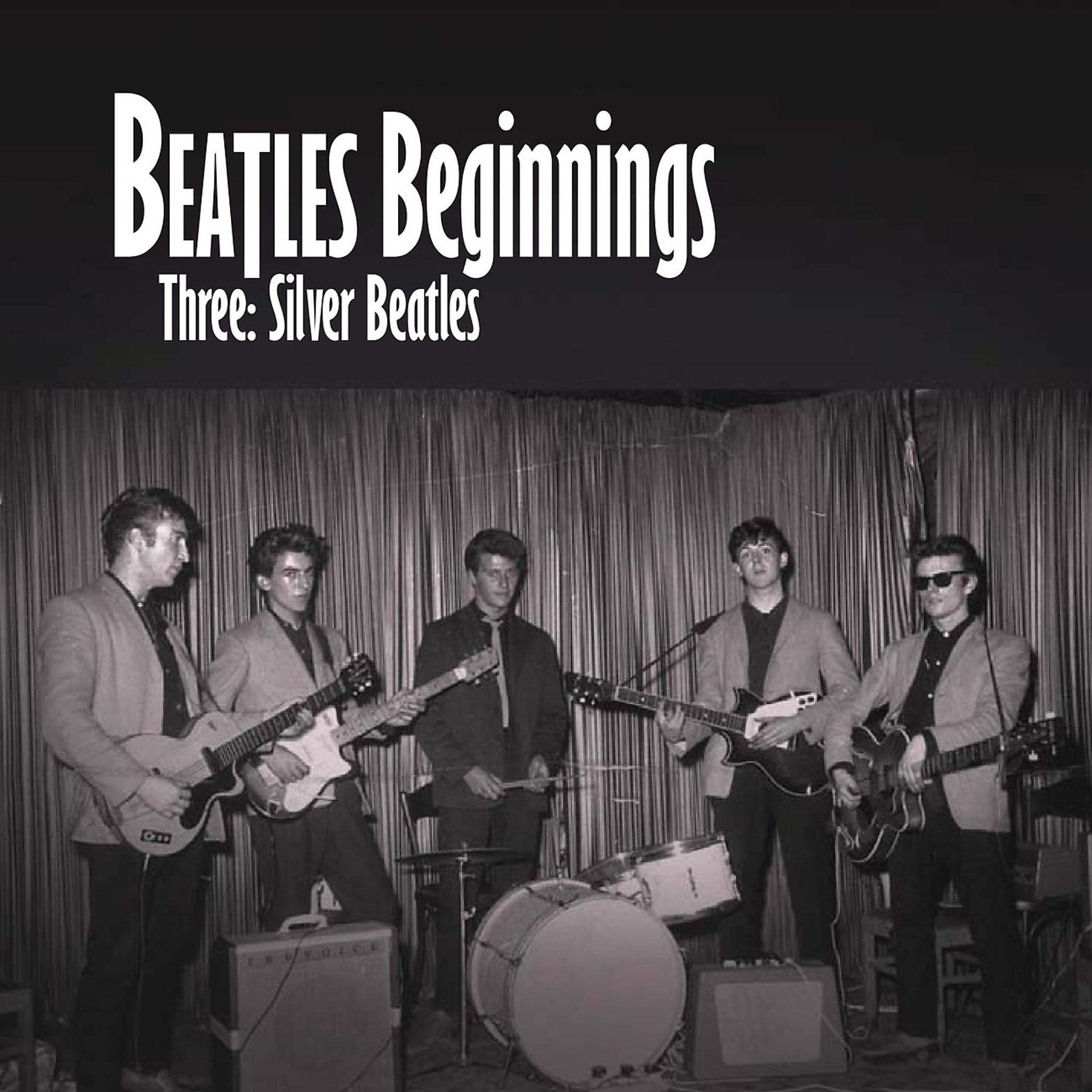 Постер альбома Beatles Beginnings Three: Silver Beatles
