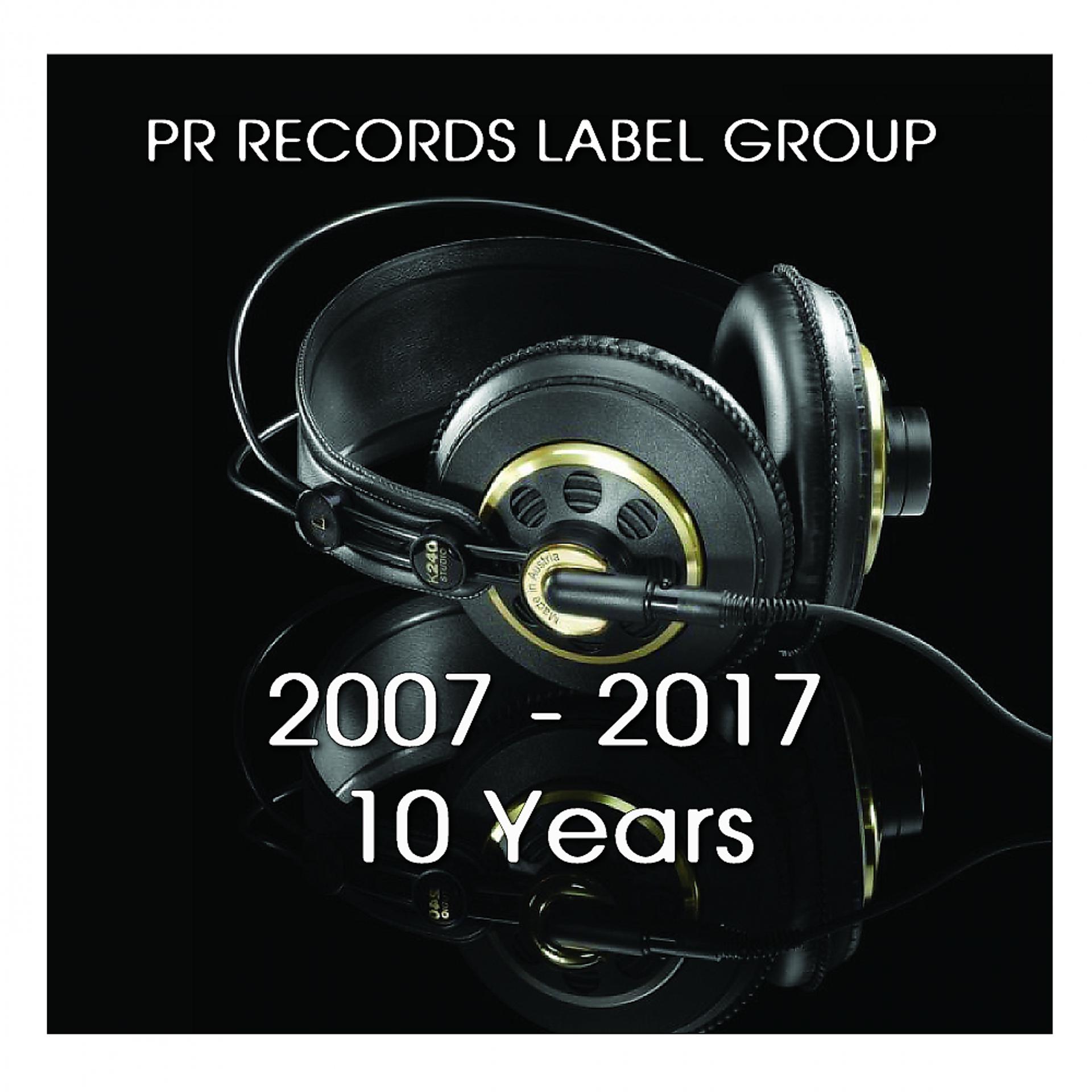 Постер альбома PR RECORDS LABEL GROUP 2007 -2017 10 Years