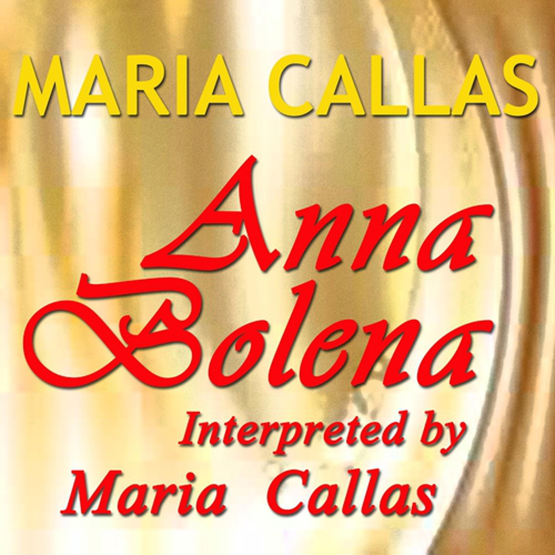 Постер альбома Donizetti: Anna Bolena Interpreted by Maria Callas (Live 1957 Recording)