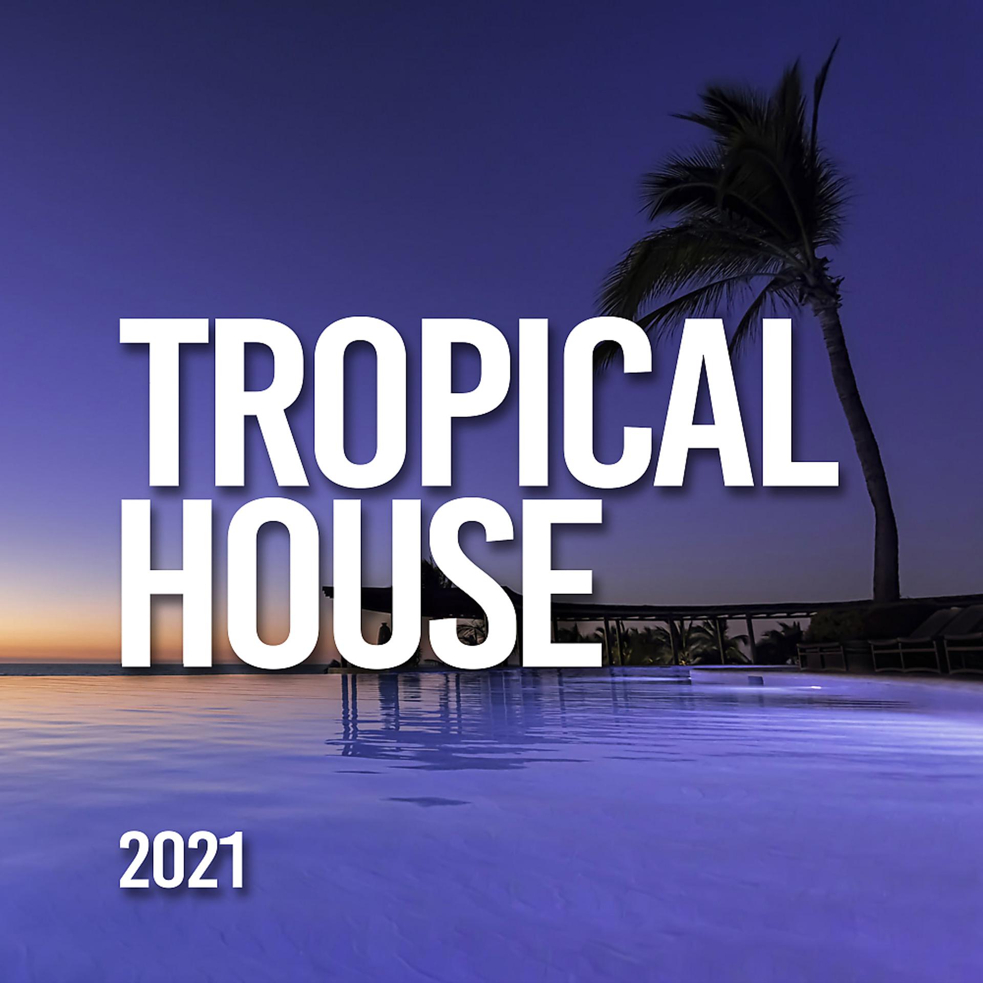 Постер альбома Tropical House 2021
