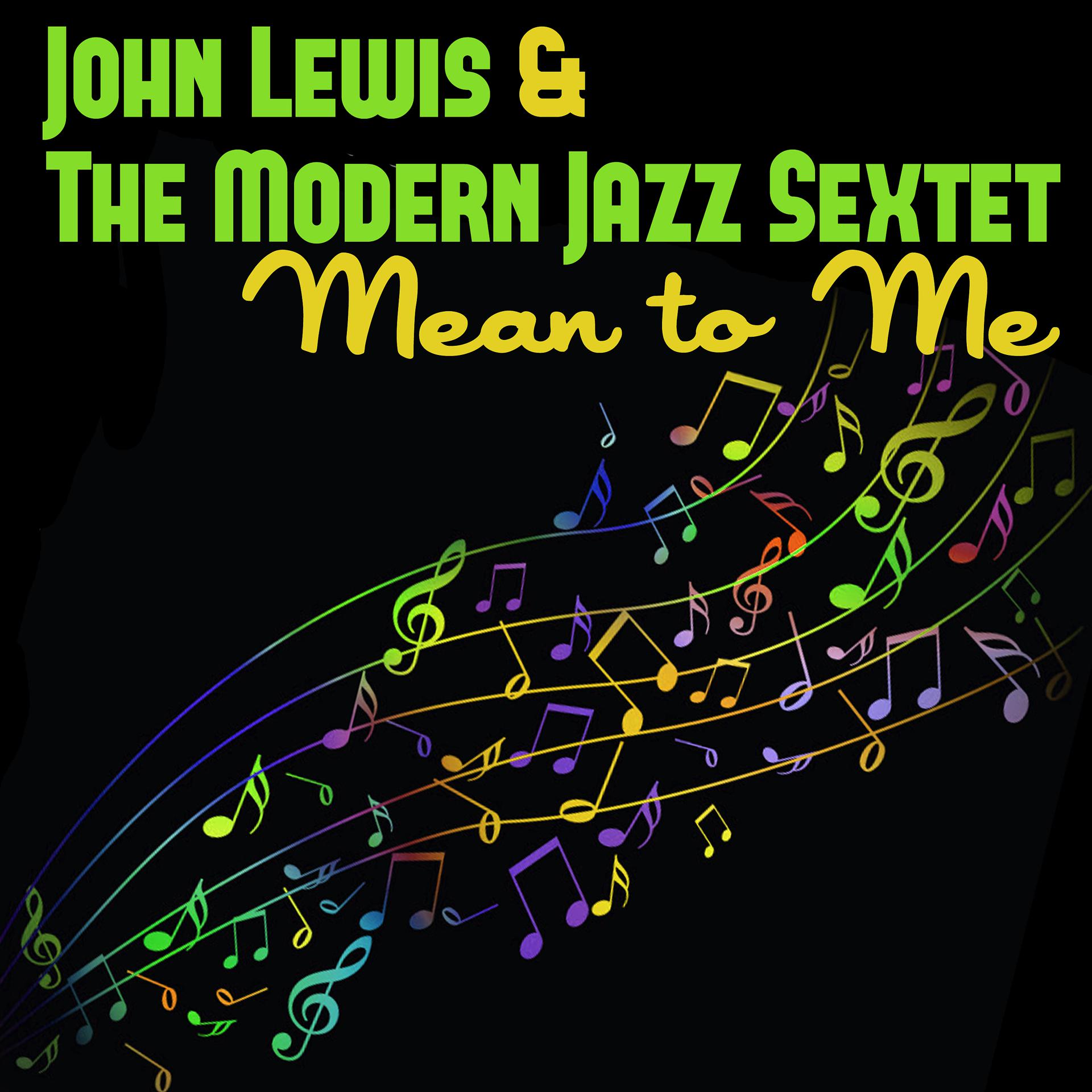 Постер альбома John Lewis & The Modern Jazz Sextet, Mean to Me