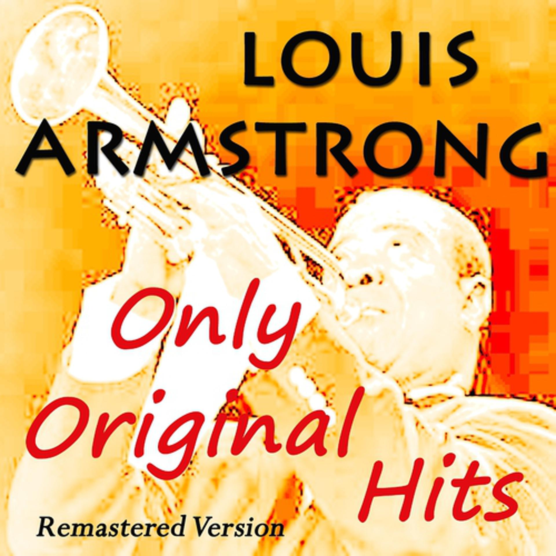 Постер альбома Louis Armstrong Only Original Hits (Remastered Version)