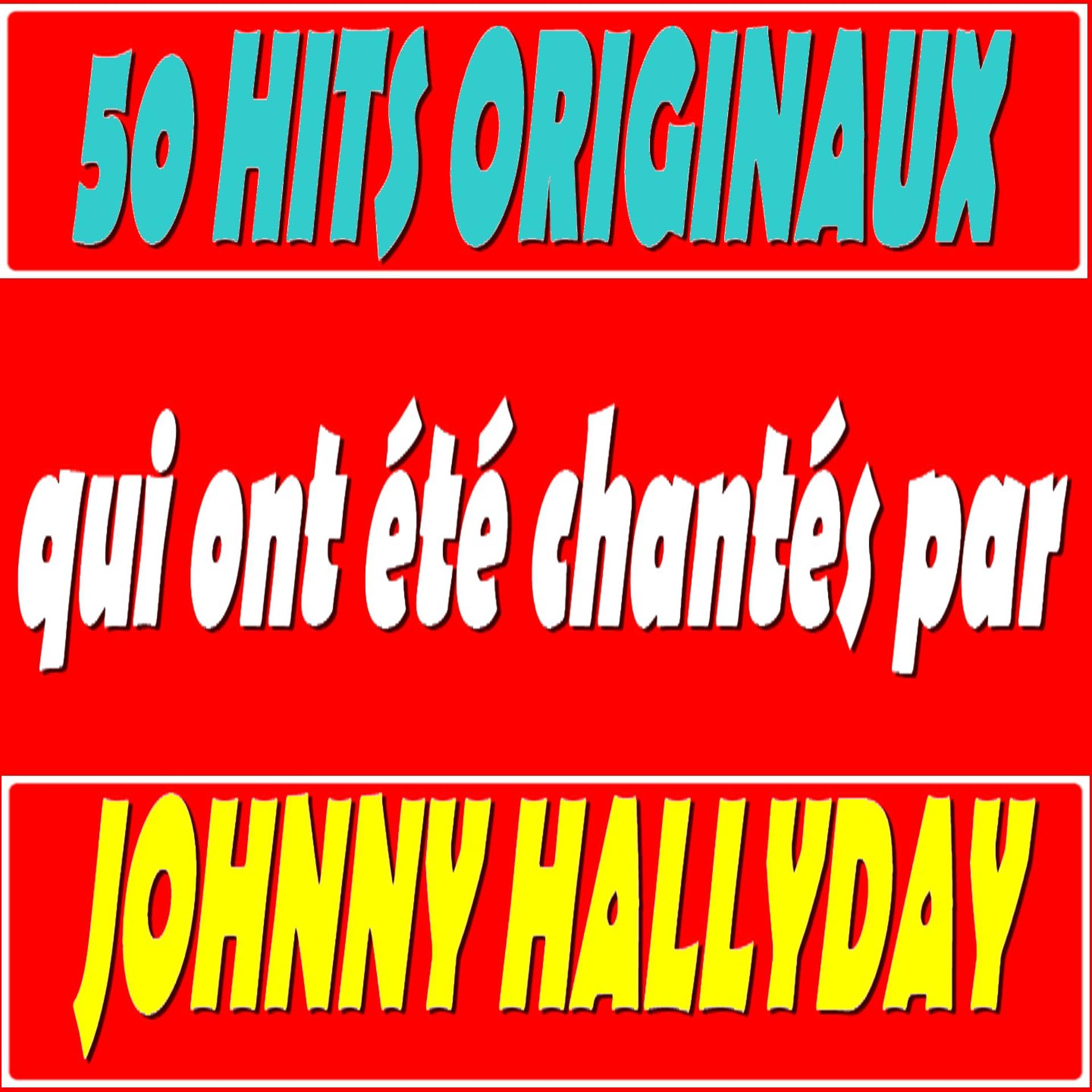 Постер альбома 50 Hits originaux qui ont été chantés par Johnny Hallyday