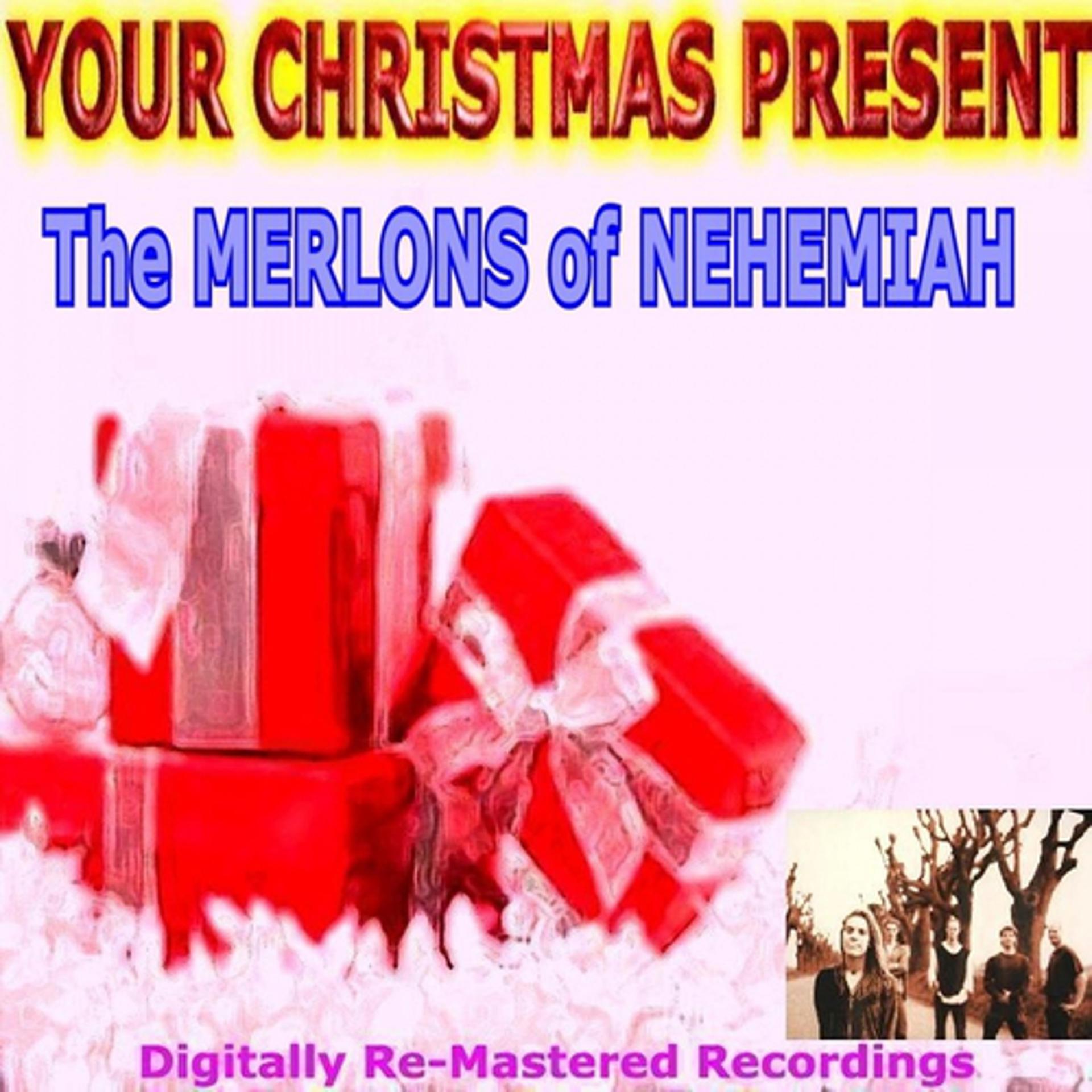 Постер альбома Your Christmas Present - The Merlons Of Nehemiah