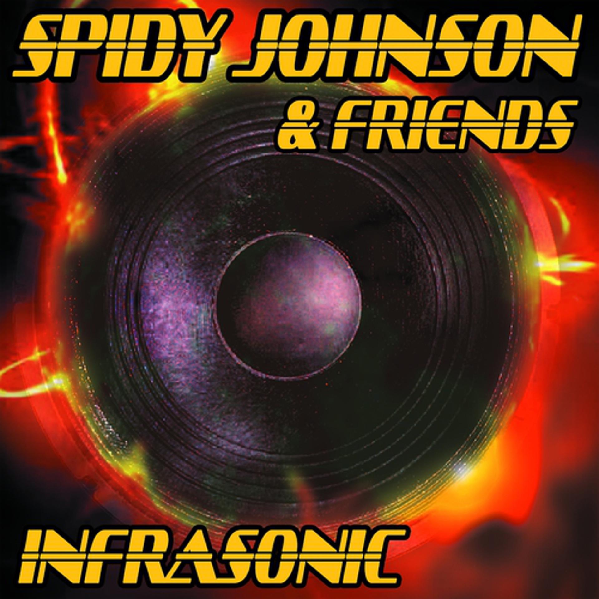 Постер альбома Spidy Johnson & Friends: Infrasonic