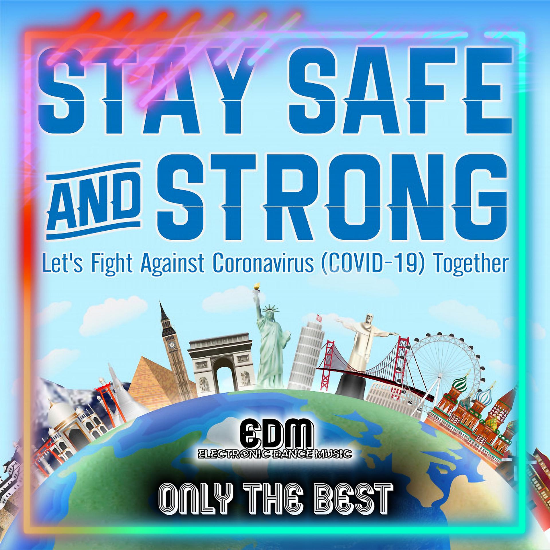 Постер альбома Stay Safe and Strong! (Let's Fight Coronavirus Covid19 Together EDM (Electronic Dance Music))