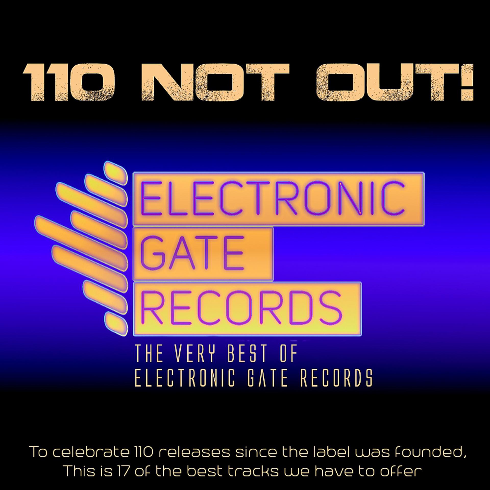 Постер альбома 110 Not Out!: The Very Best Of Electronic Gate Records