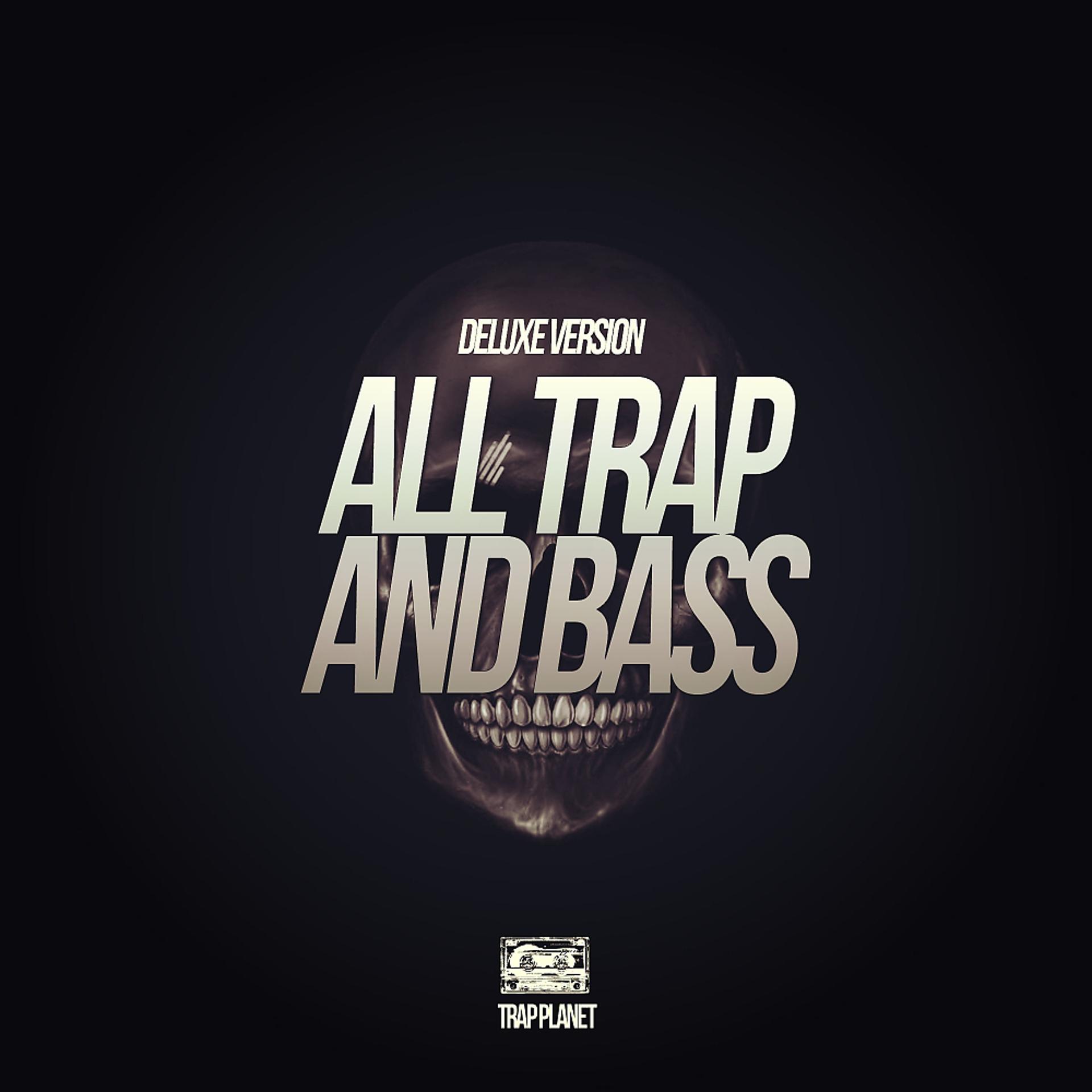 Постер альбома All Trap & Bass (Deluxe Version)