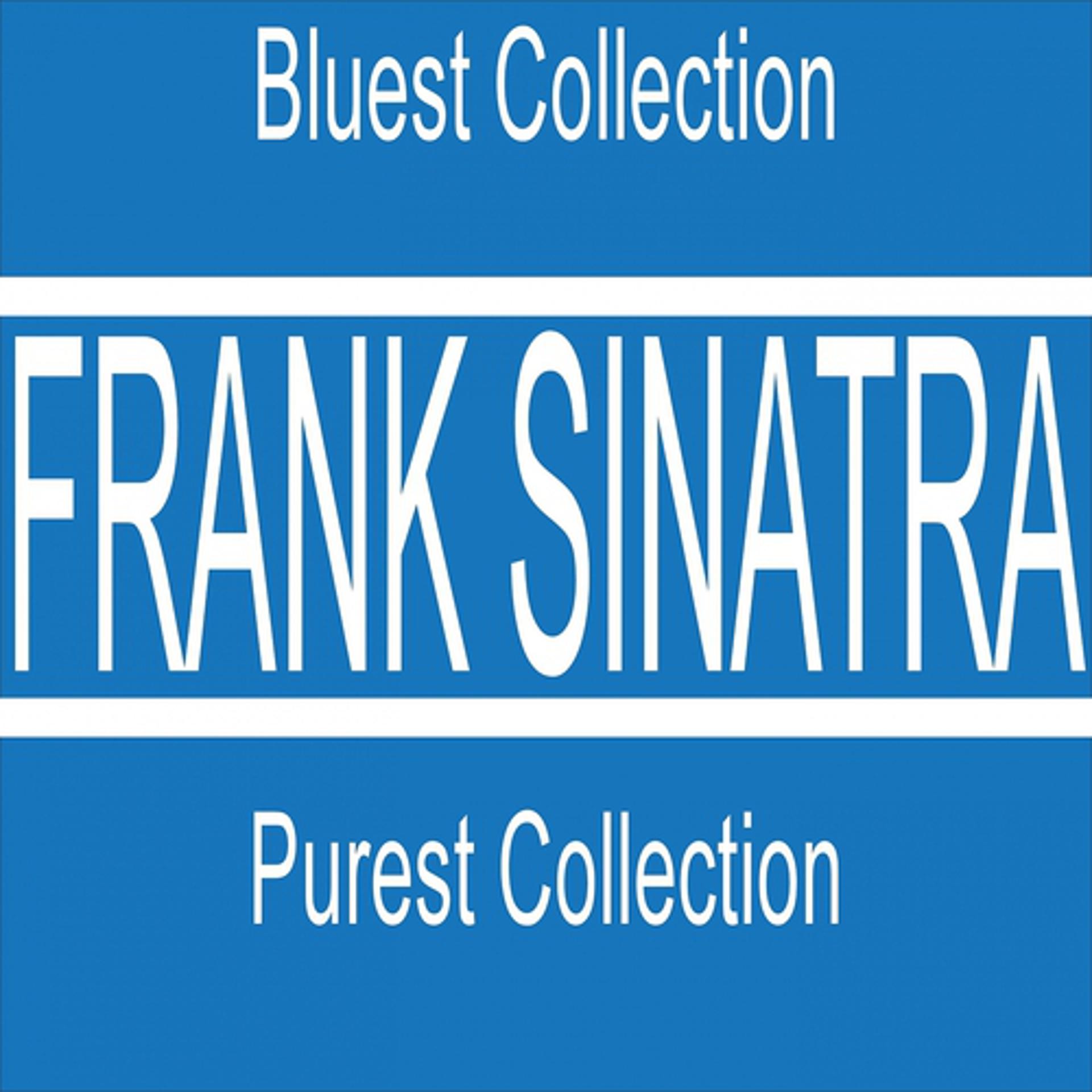 Постер альбома Frank Sinatra Purest Collection (Bluest Collection)