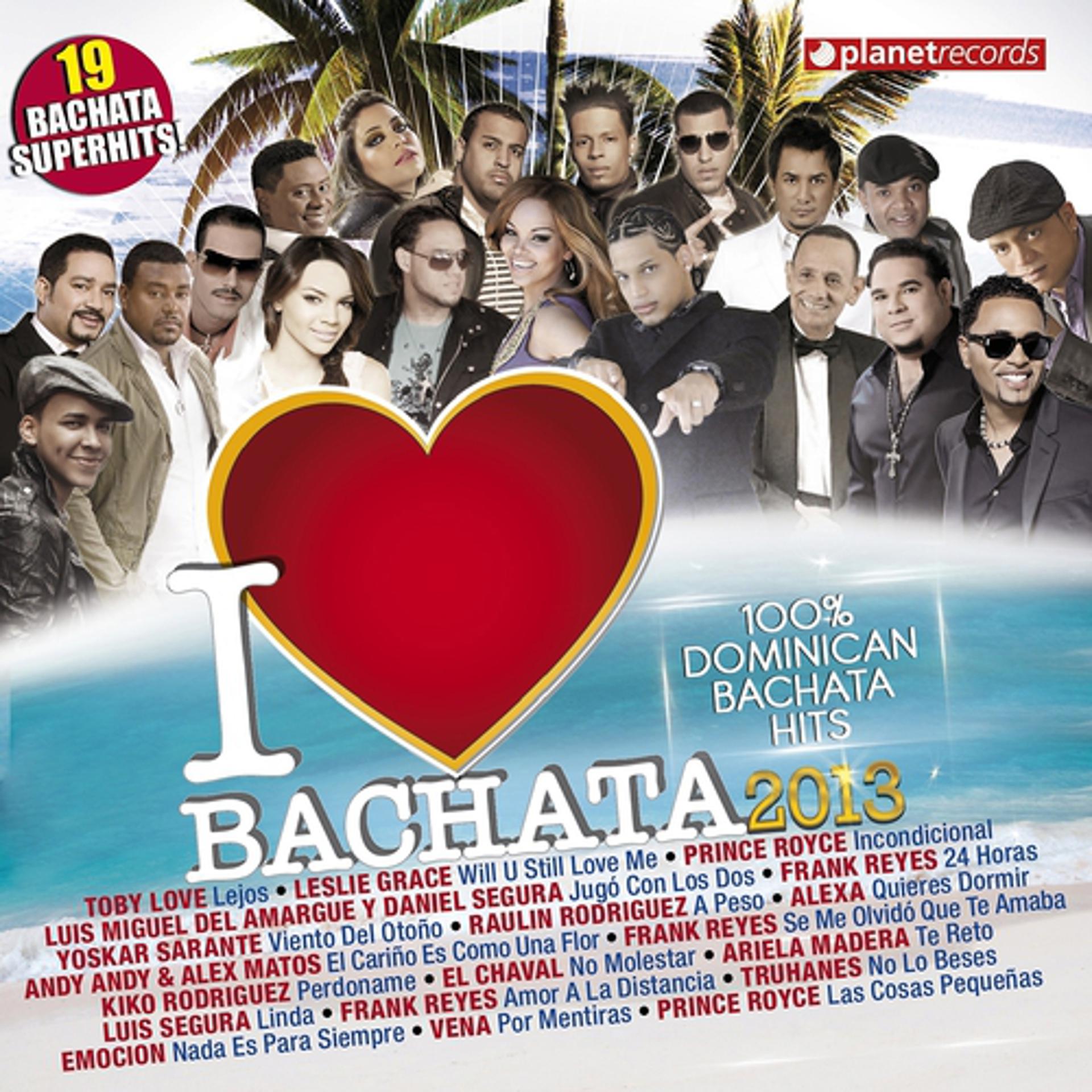 Постер альбома I Love Bachata 2013 - 19 Bachata Superhits (100% Dominican Bachata Hits)