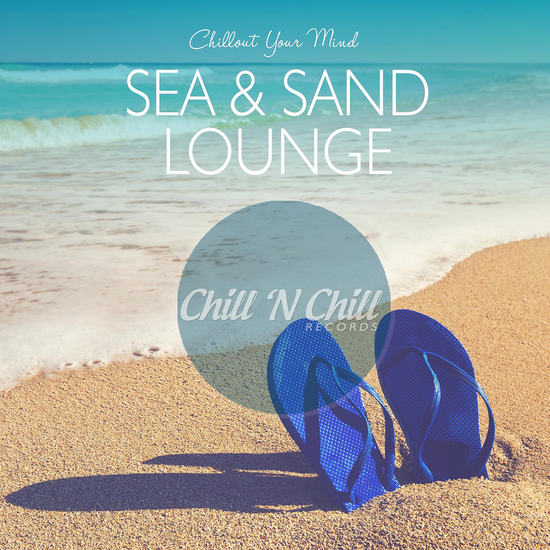Постер альбома Sea & Sand Lounge: Chillout Your Mind