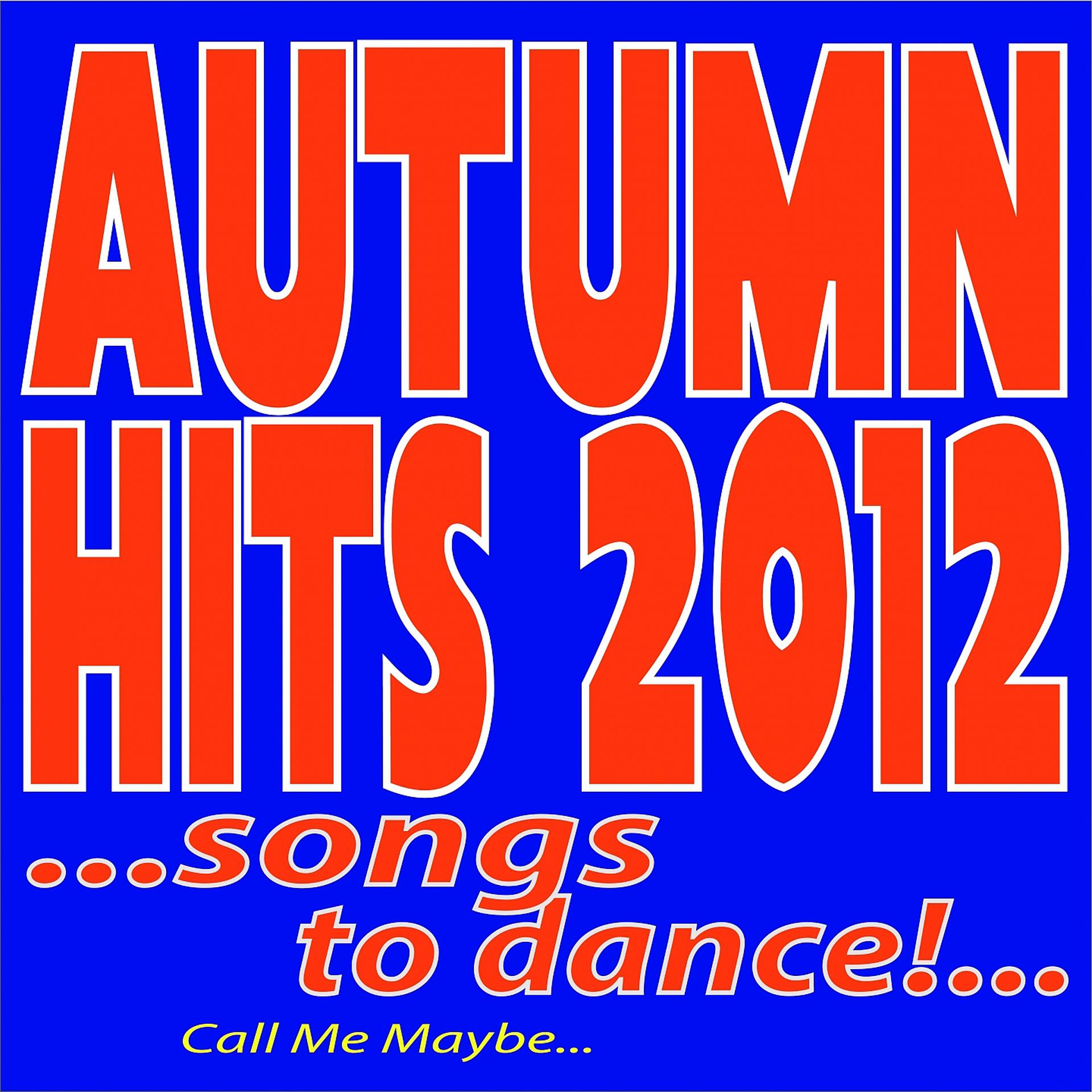 Постер альбома Autumn Hits 2012 ...songs to Dance!