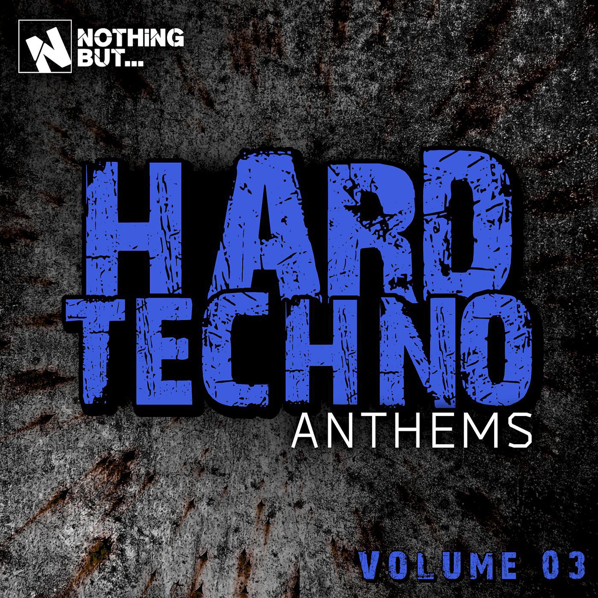 Постер альбома Nothing But... Hard Techno Anthems, Vol. 03
