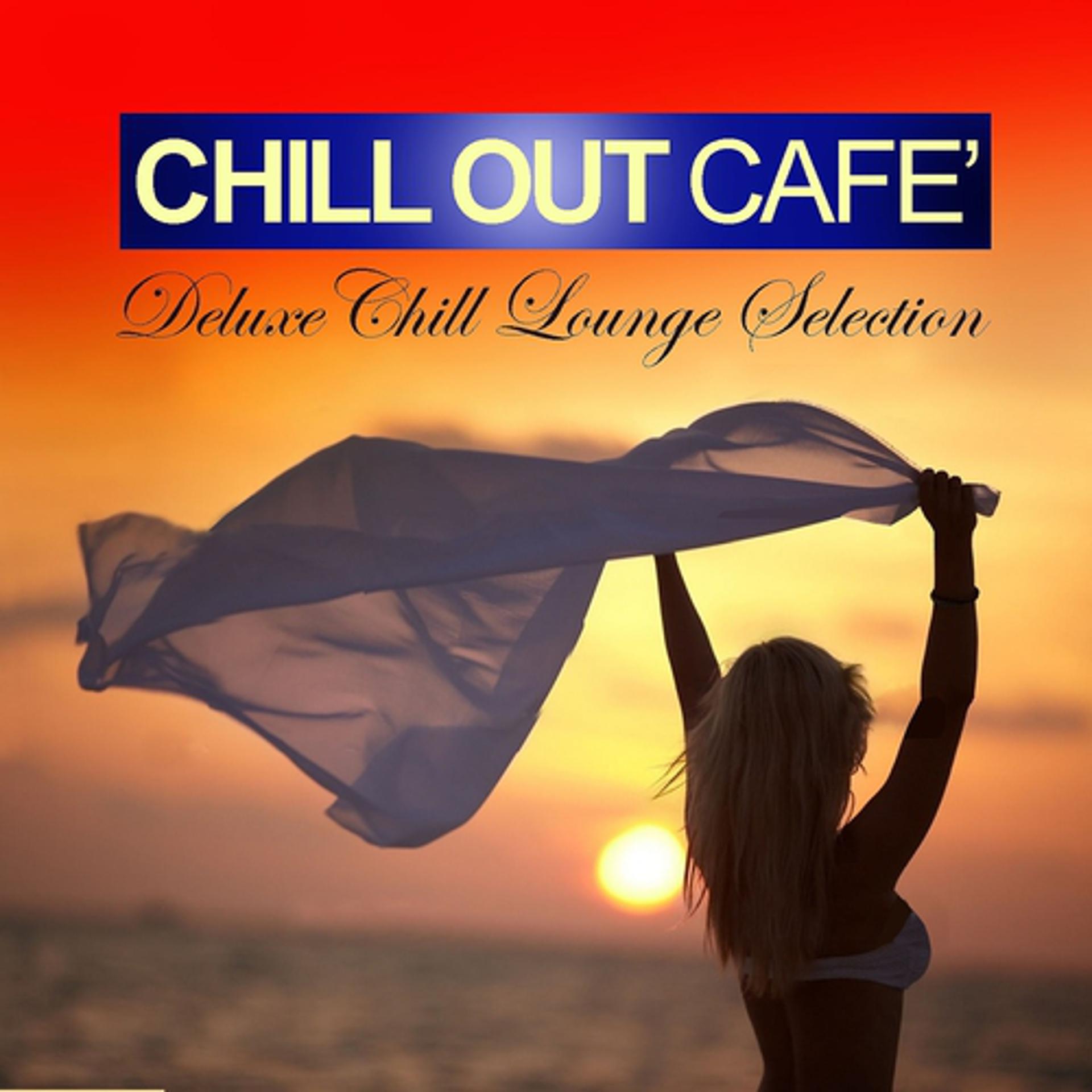 Постер альбома Chill Out Café (Deluxe Chill Lounge Selection)