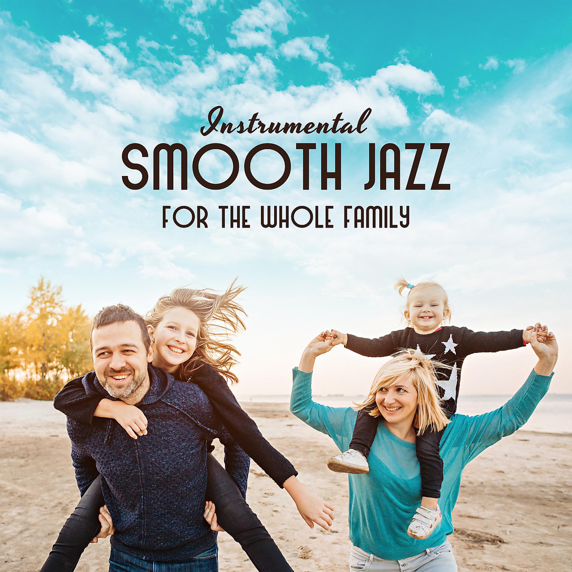 Постер альбома Instrumental Smooth Jazz for the Whole Family. Nice Day Spend Together