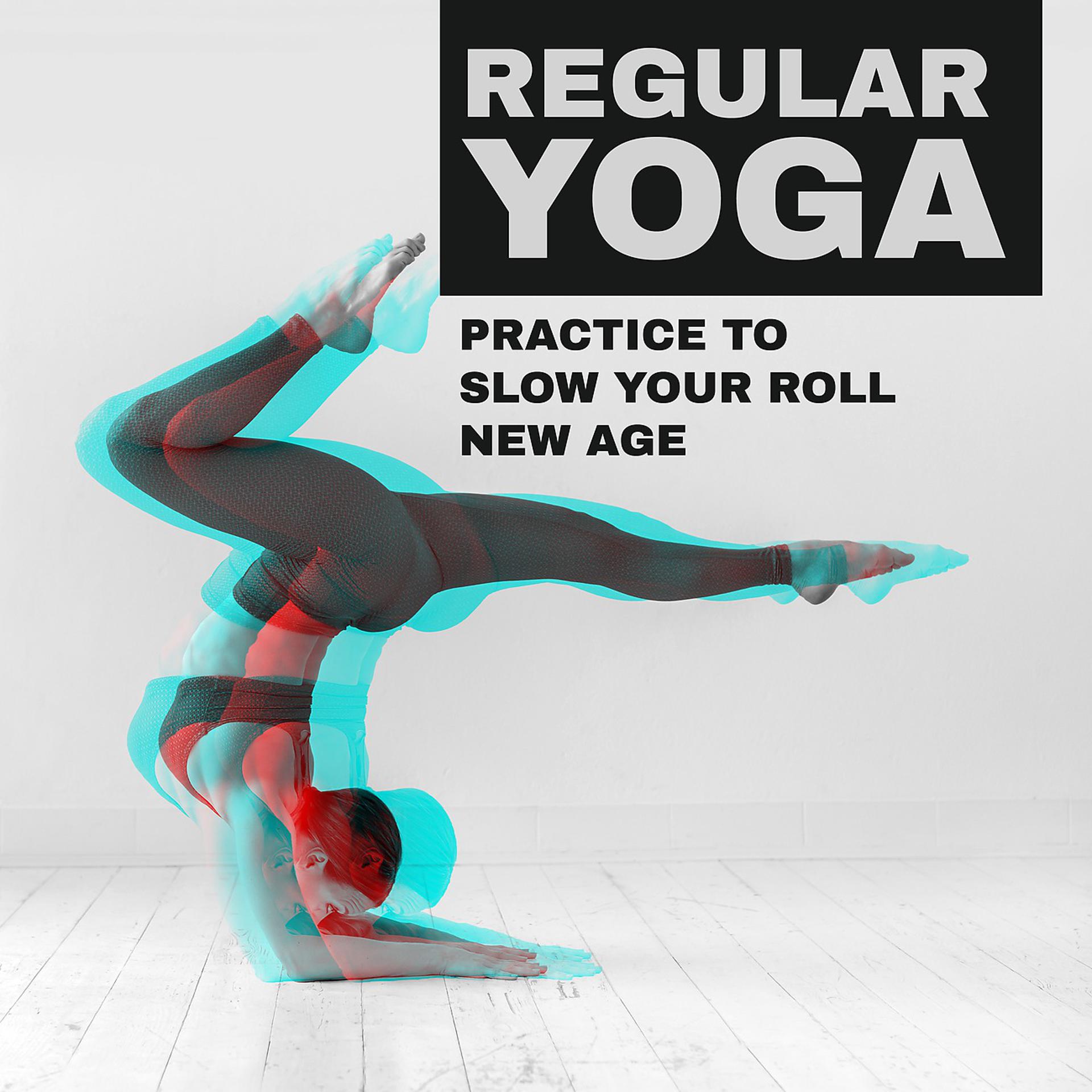 Постер альбома Regular Yoga Practice to Slow Your Roll