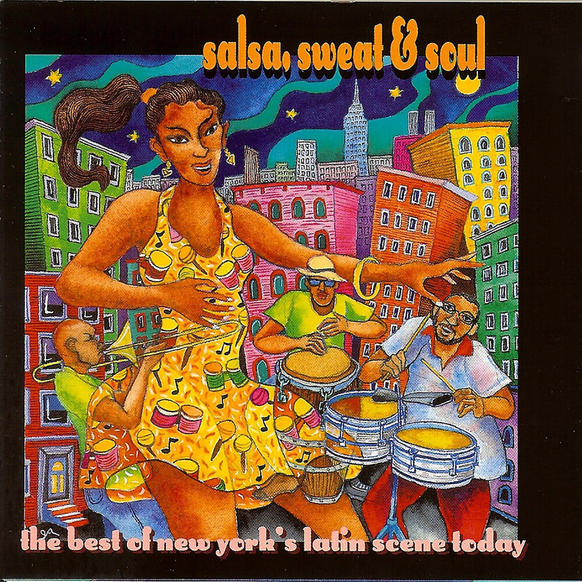 Постер альбома Salsa, Sweat & Soul: The Best Of New York’s Latin Scene Today!