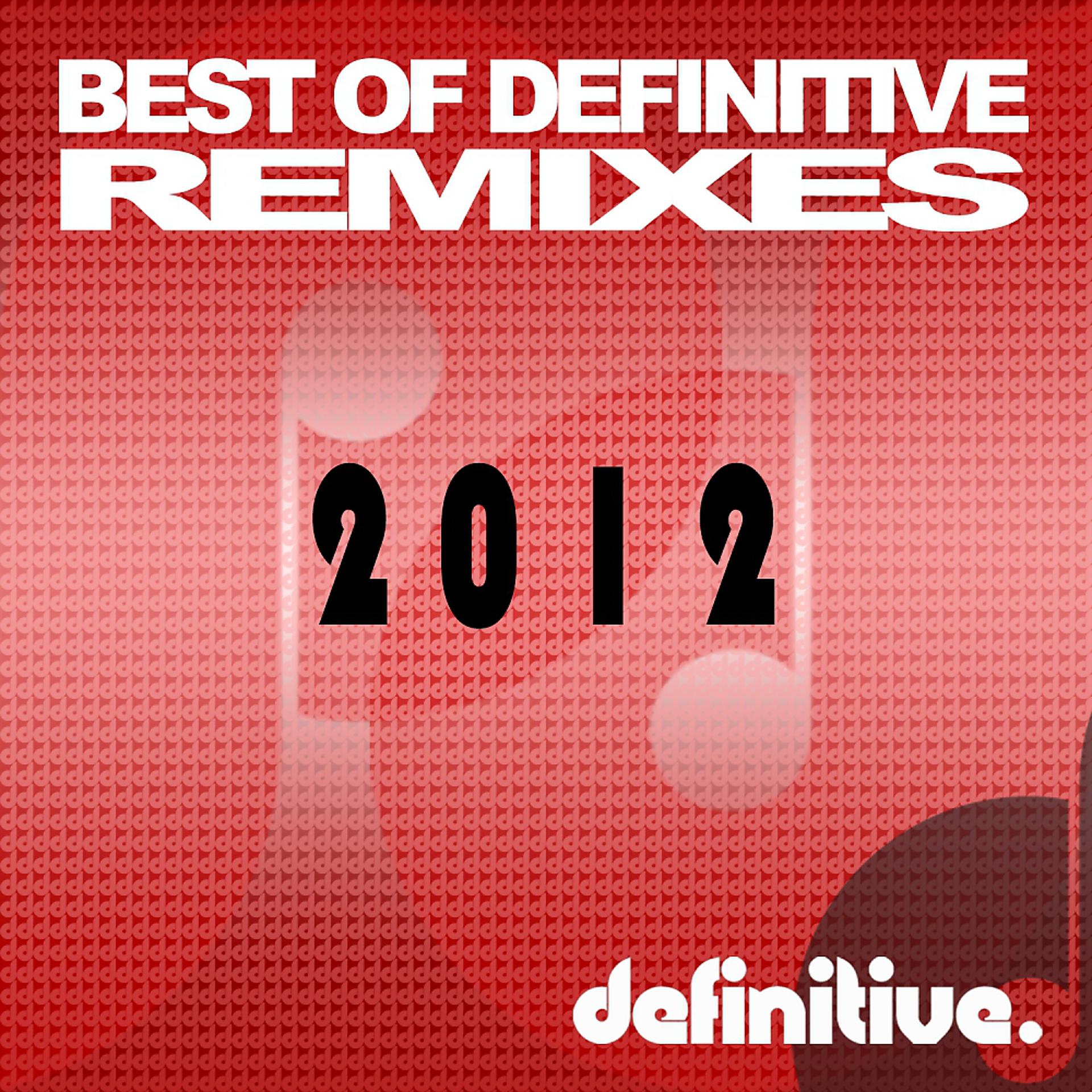 Постер альбома Best of Definitive Remixes 2012