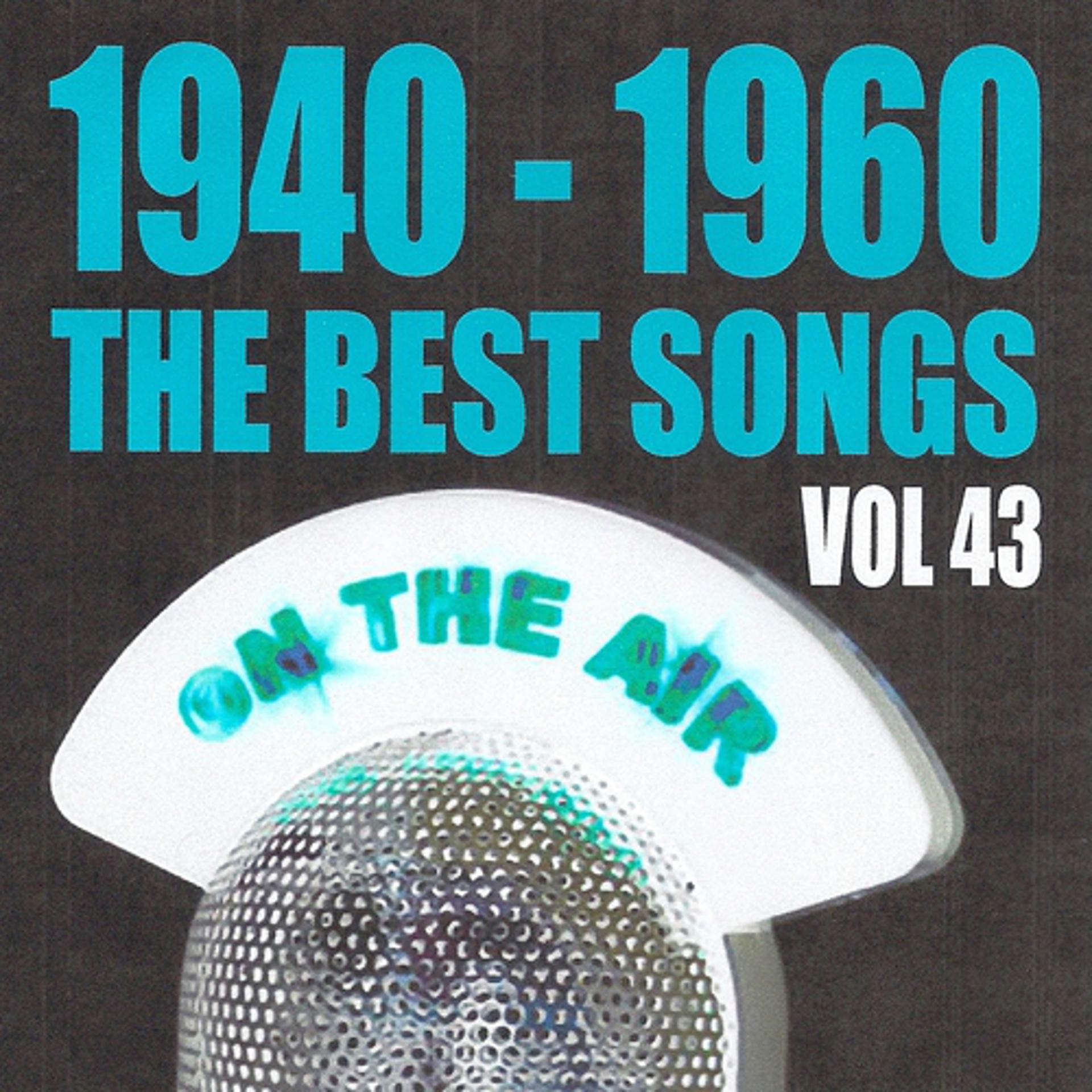 Постер альбома 1940 - 1960 : The Best Songs, Vol. 43