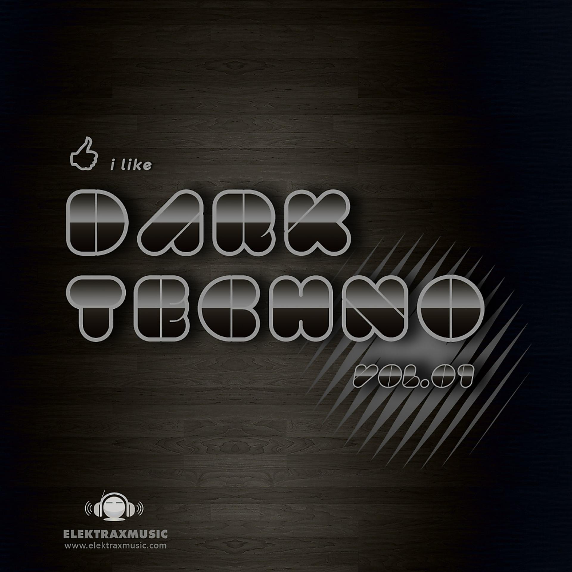 Постер альбома I Like Dark Techno, Vol. 1