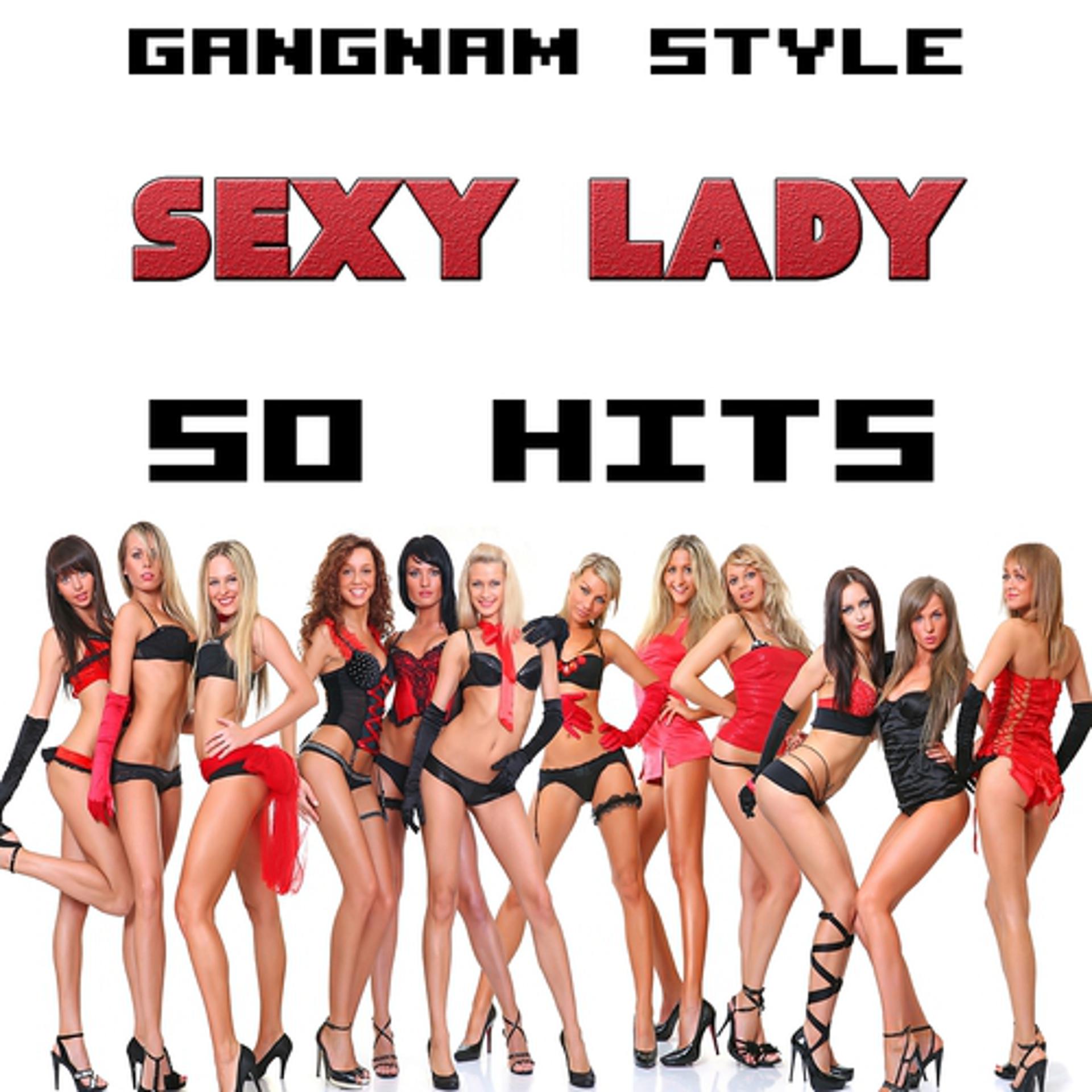 Постер альбома Gangnam Style - Sexy Lady, 50 Hits