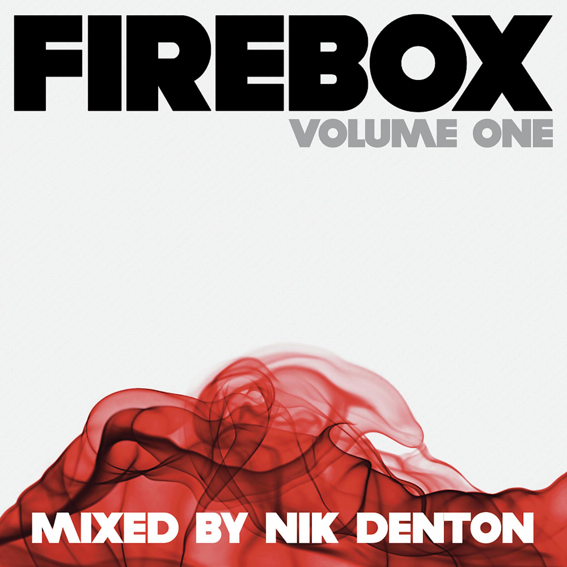Постер альбома Firebox Volume 1 - Mixed by Nik Denton