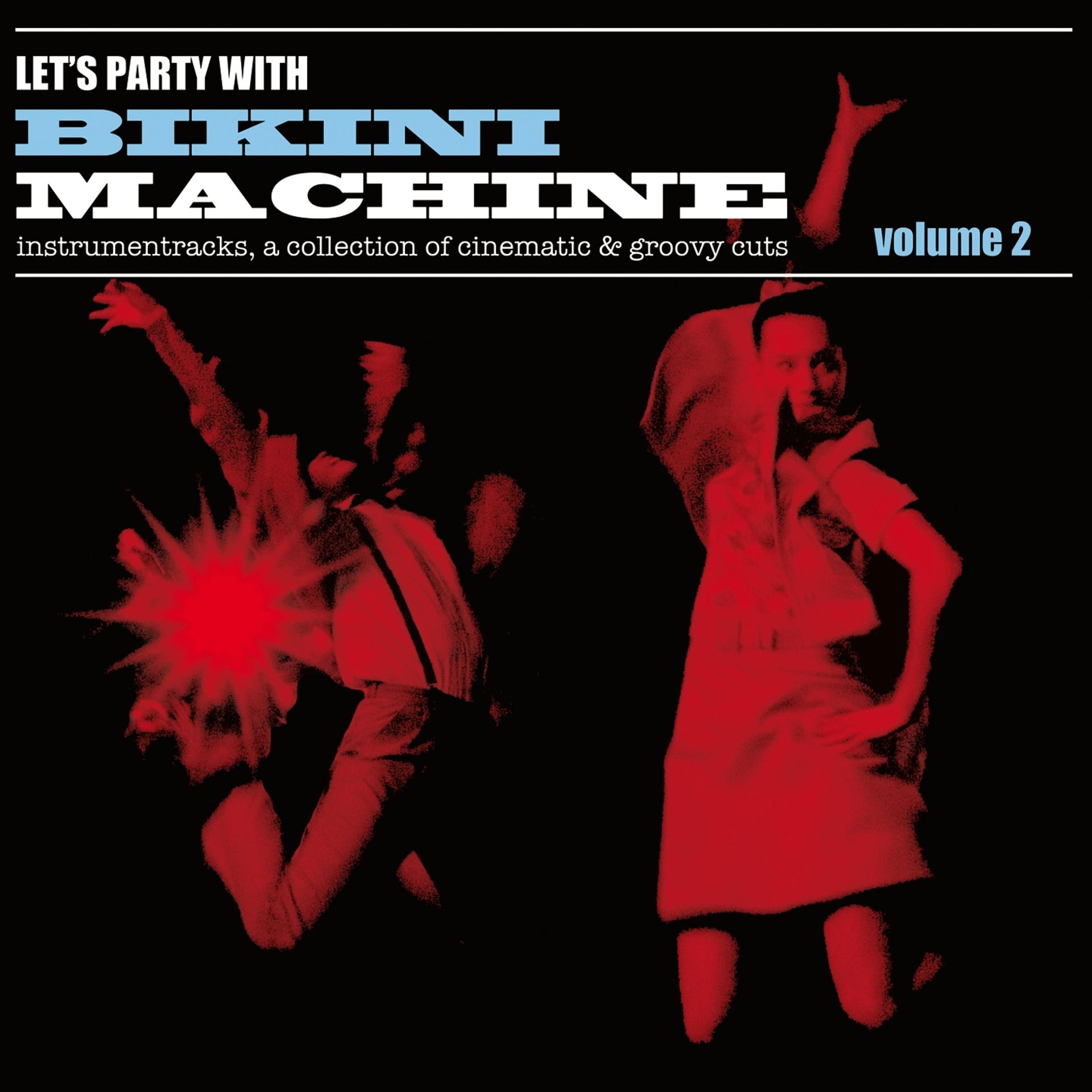 Постер альбома Let's Party with Bikini Machine, Vol. 2