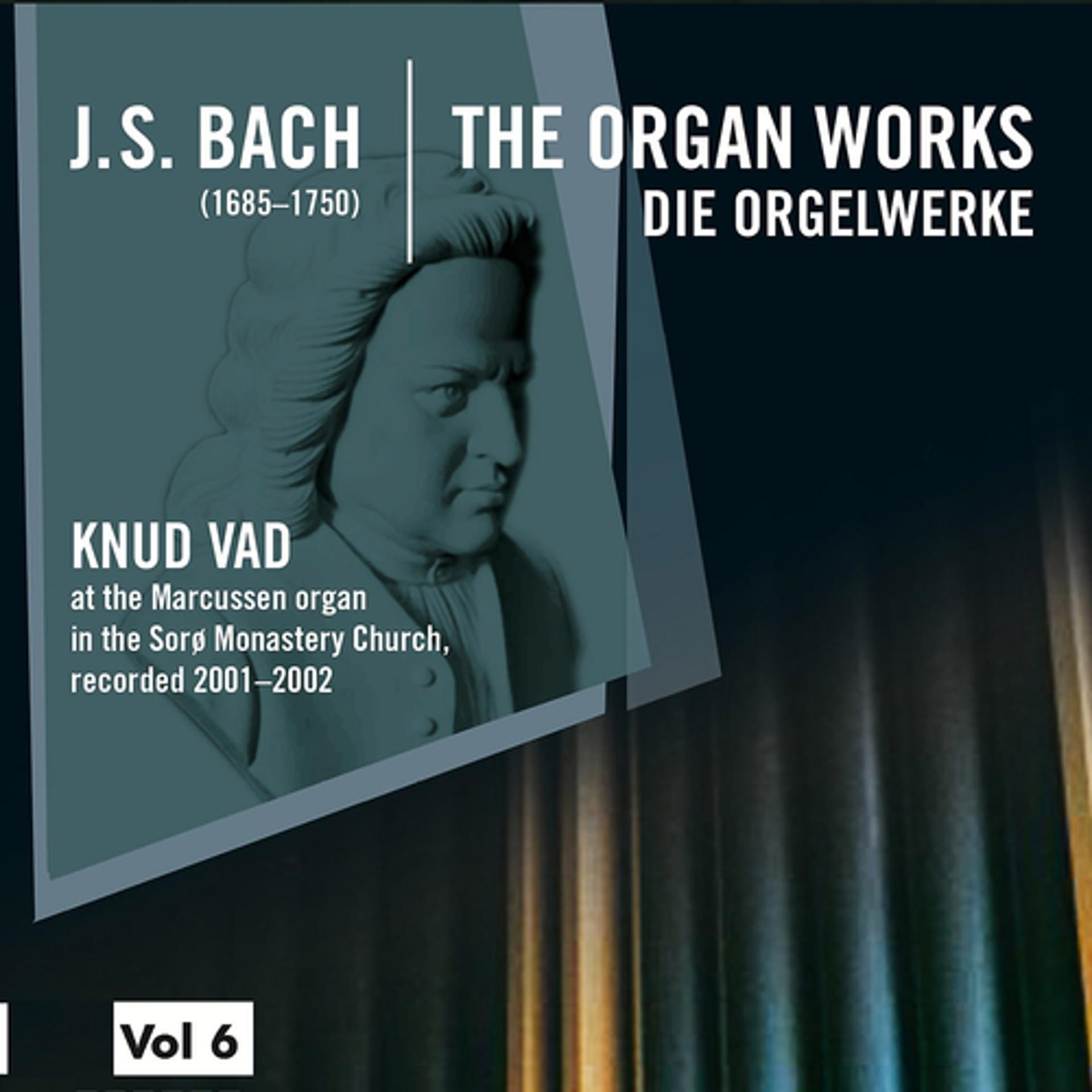Постер альбома Bach: The Organ Works, Vol. 6