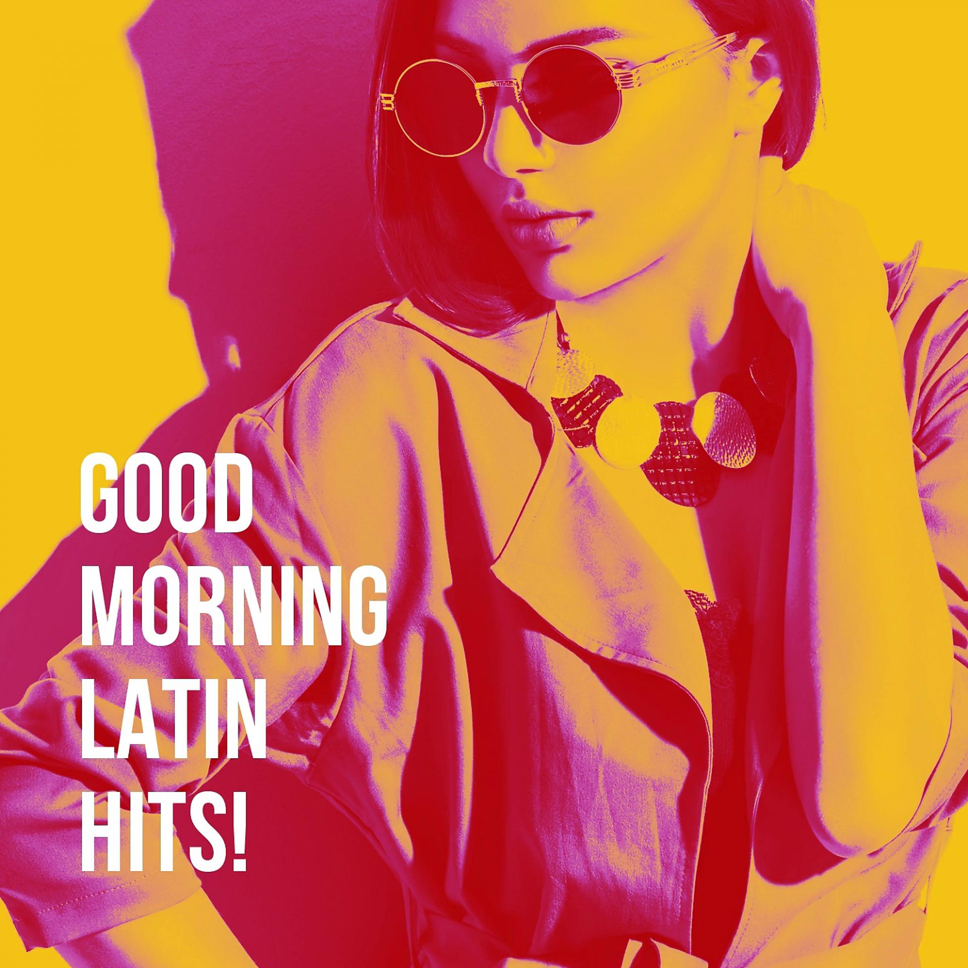 Постер альбома Good Morning Latin Hits!