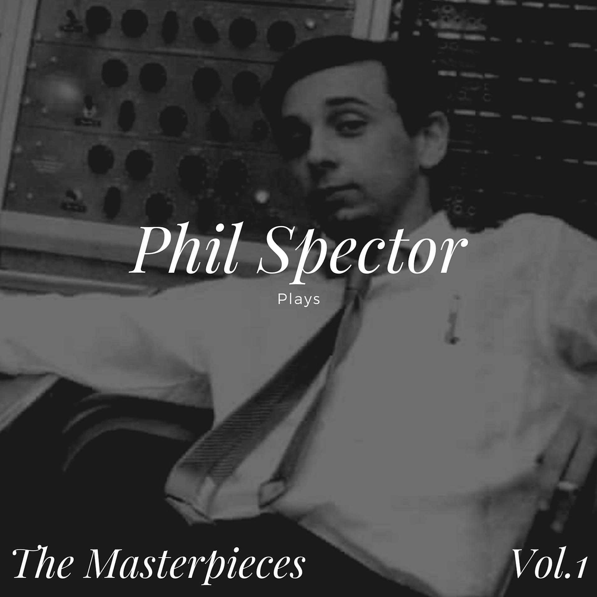 Постер альбома Phil Spector Plays - The Masterpieces, Vol.1