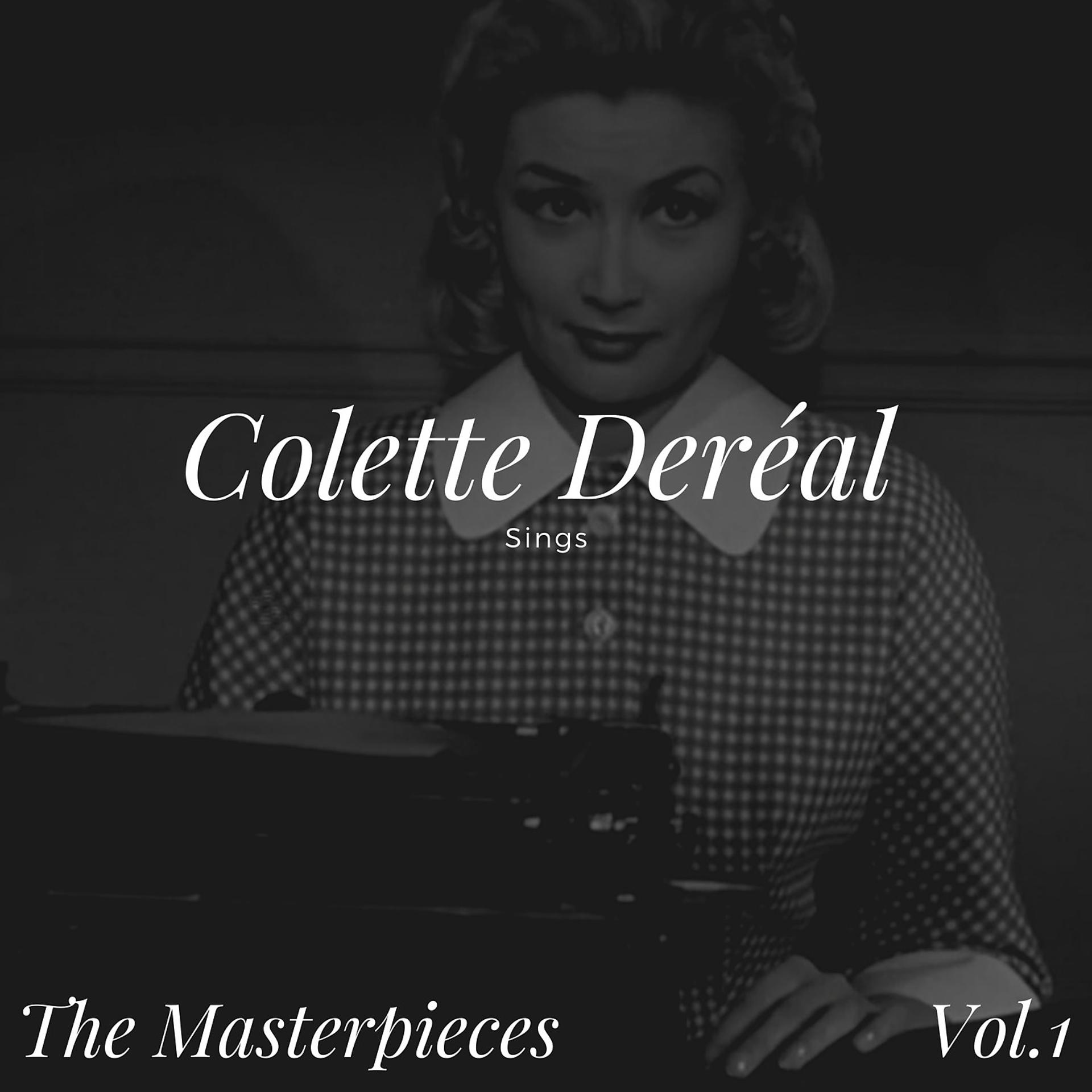Постер альбома Colette Deréal Sings - The Masterpieces, Vol.1