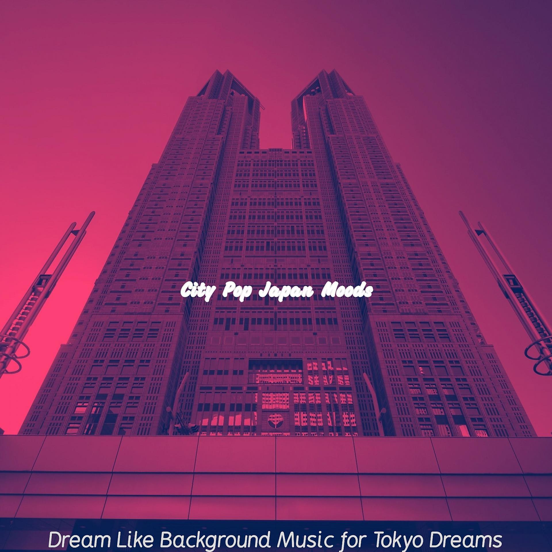 Постер альбома Dream Like Background Music for Tokyo Dreams