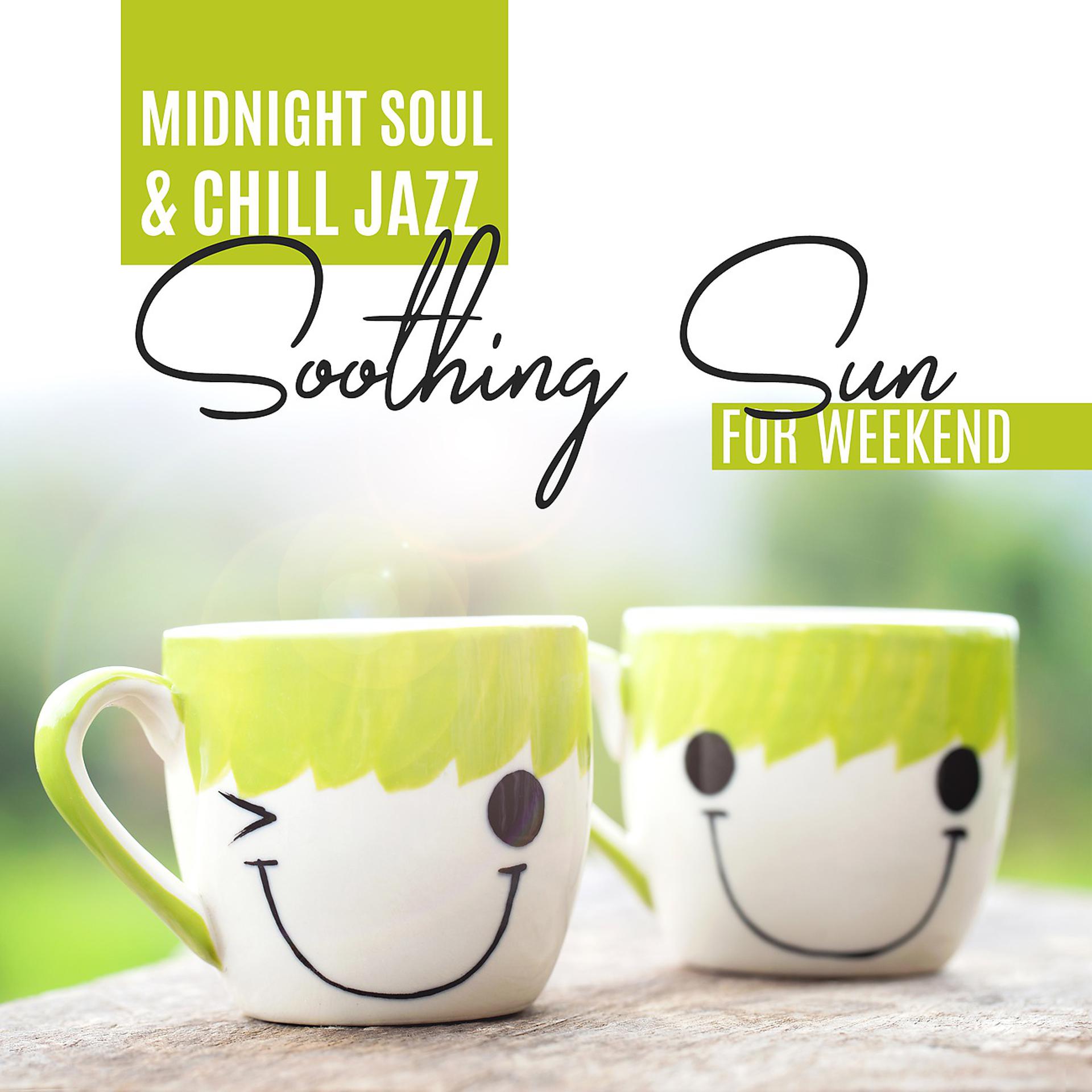 Постер альбома Midnight Soul & Chill Jazz - Soothing Sun for Weekend