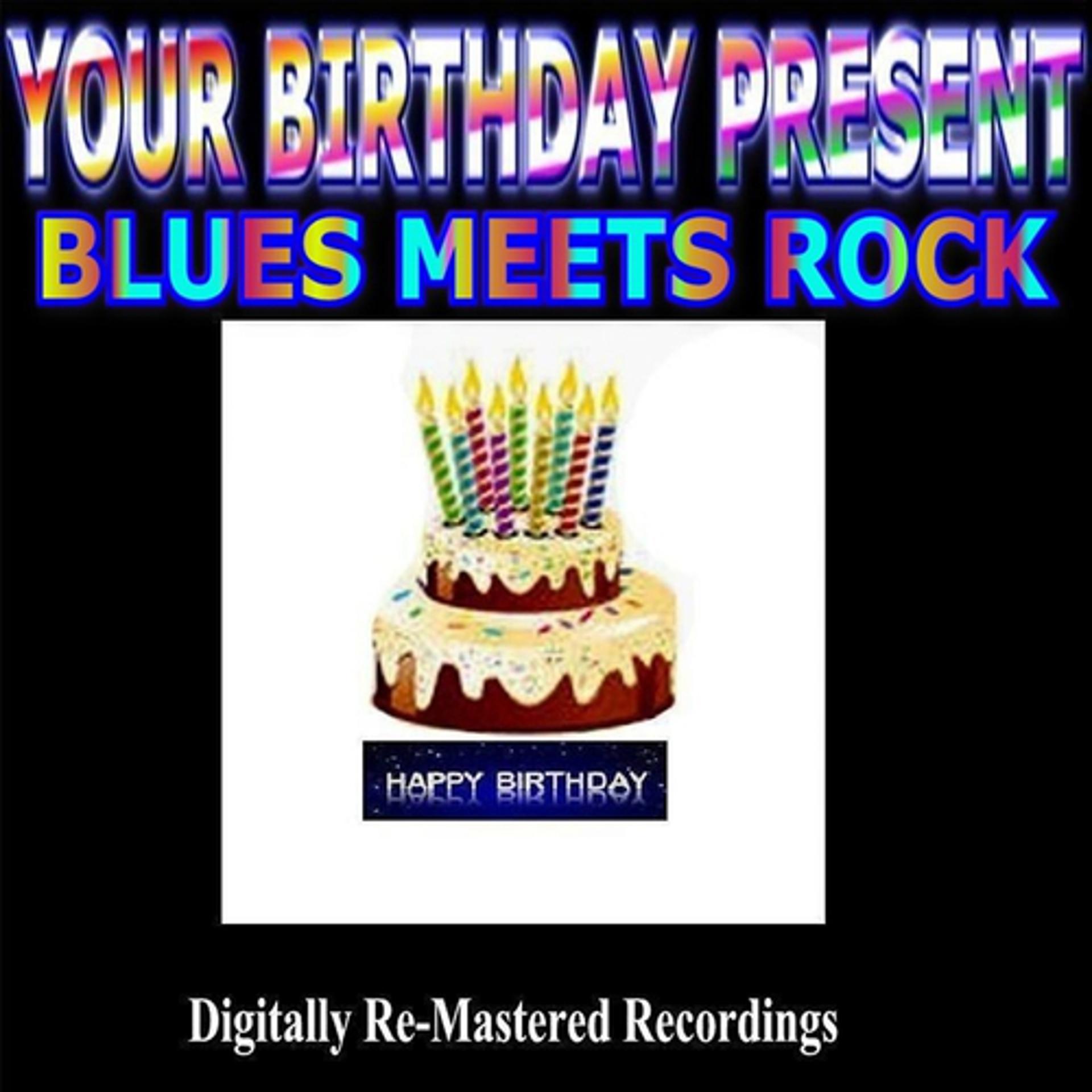 Постер альбома Your Birthday Present - Blues Meets Rock