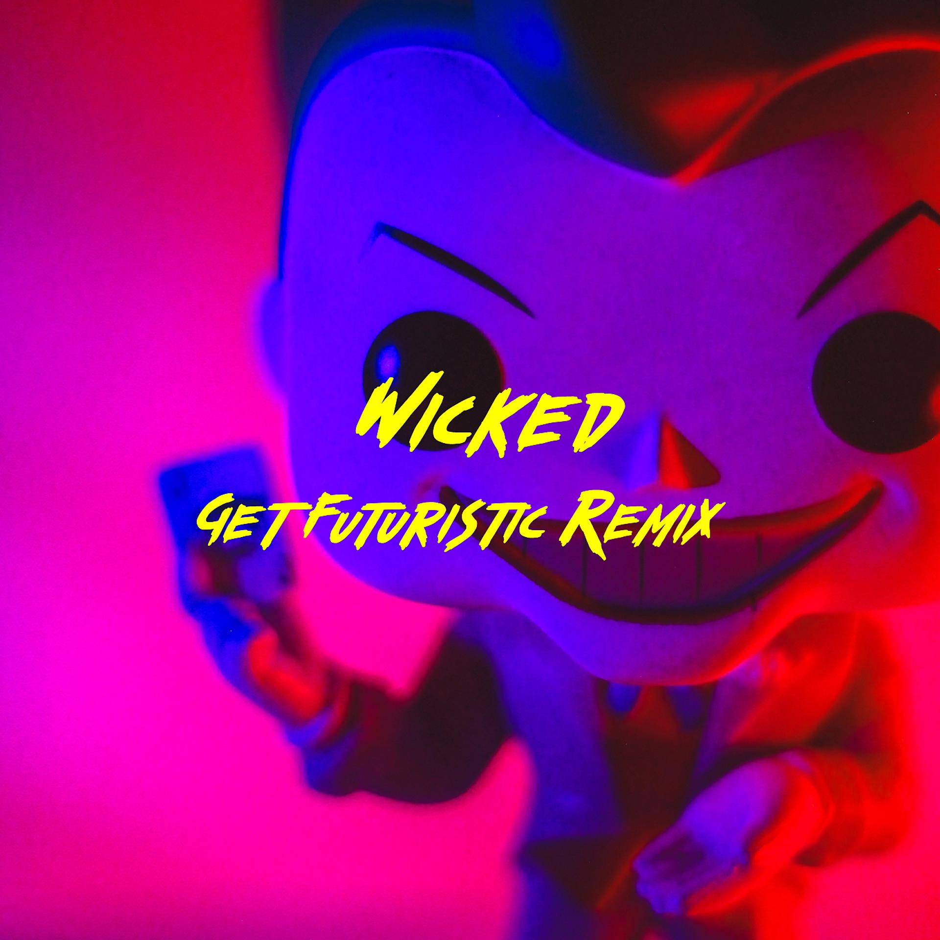 Постер альбома Wicked (Get Futuristic Remix)