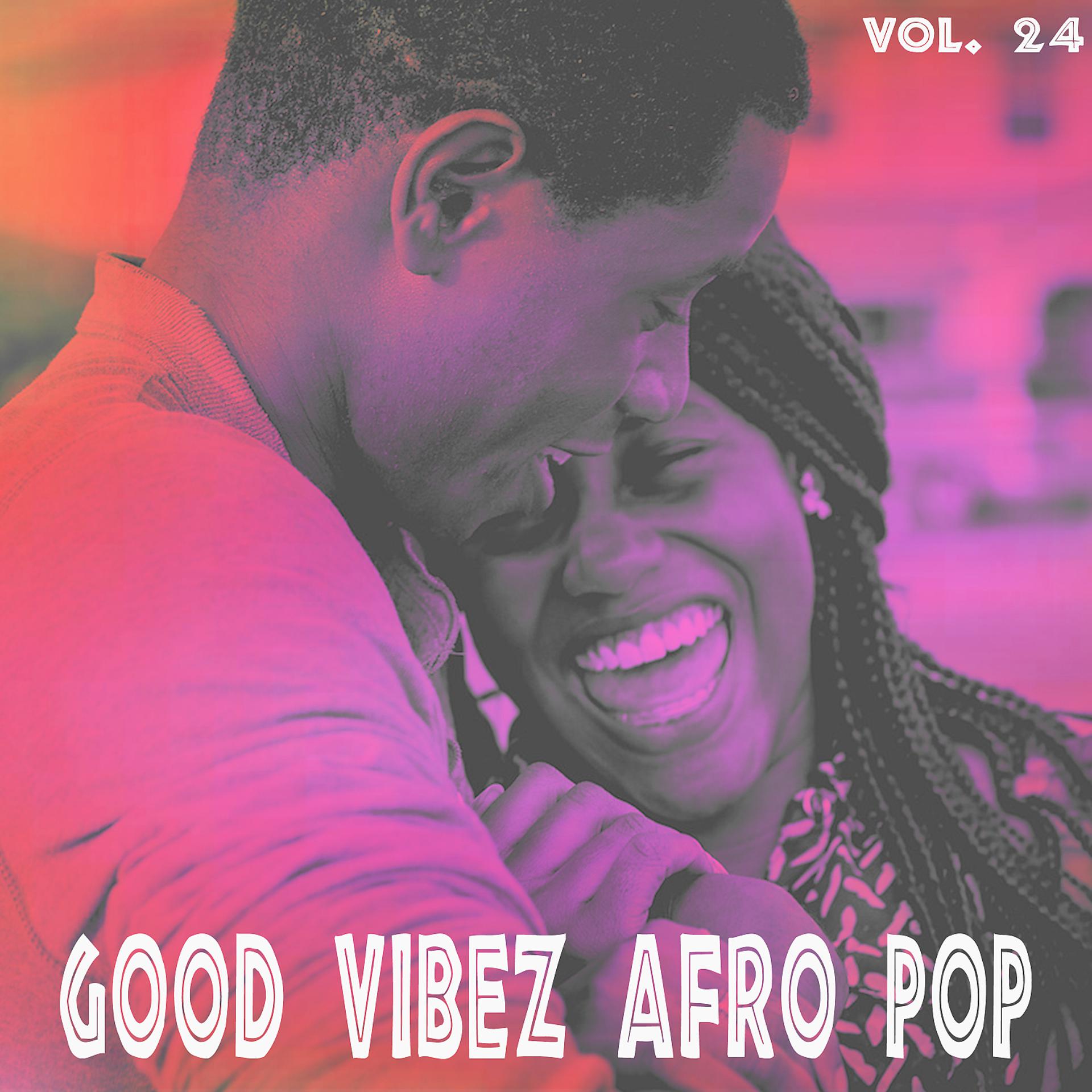 Постер альбома Good Vibez Afro Pop, Vol. 24
