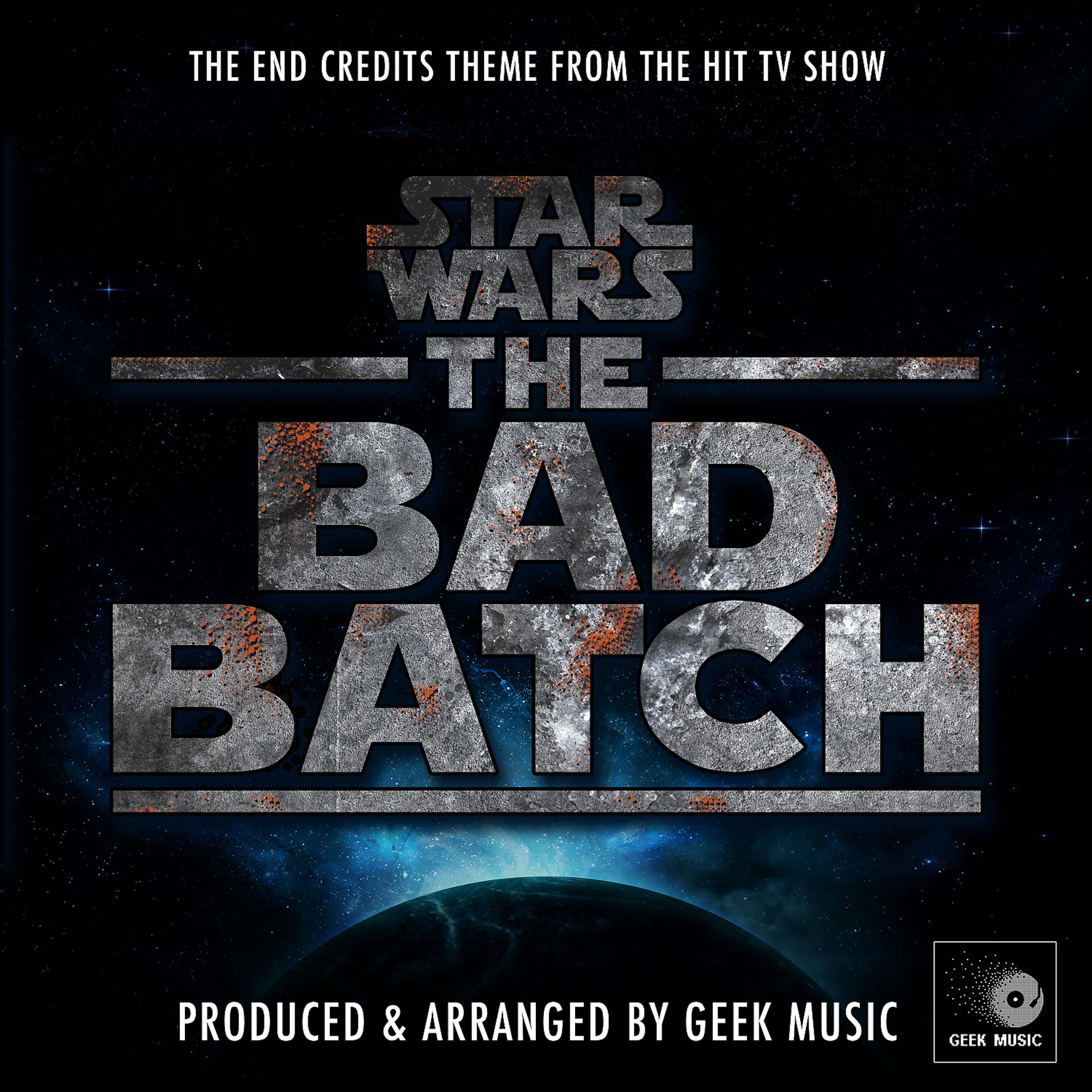 Постер альбома Star Wars The Bad Batch - End Credits Theme (From "Star Wars The Bad Batch")