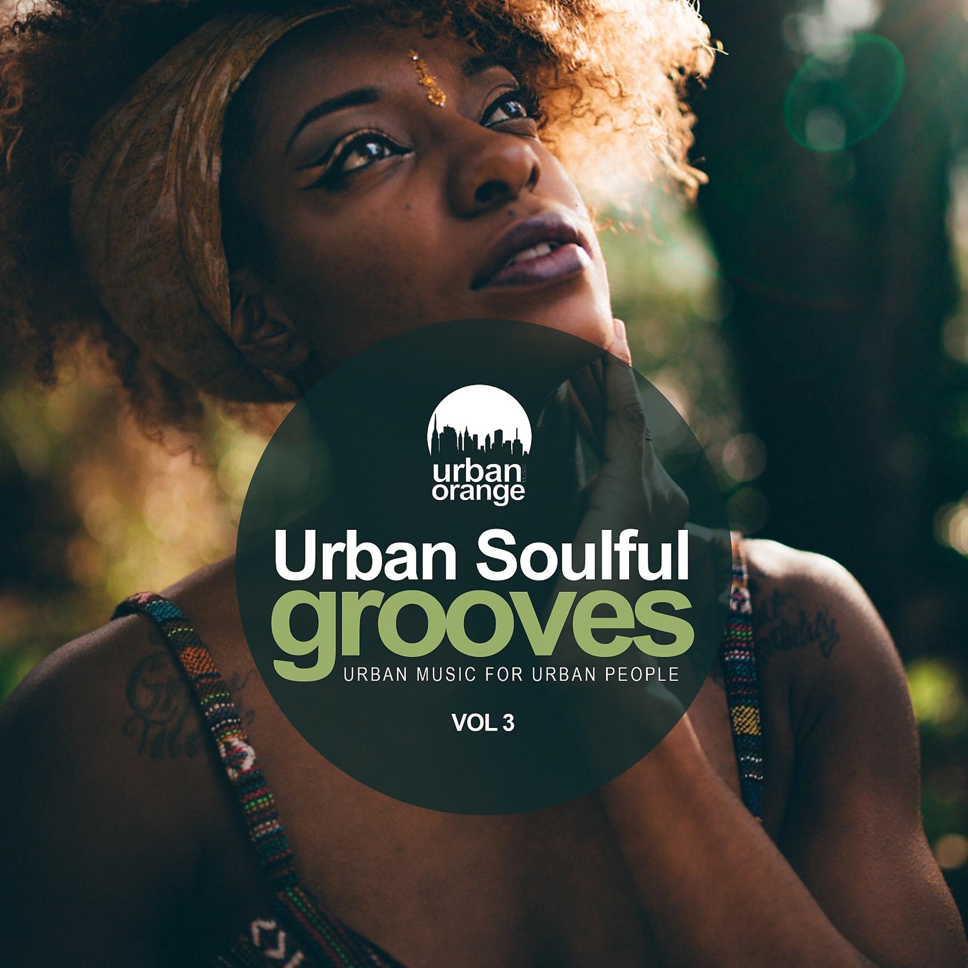 Постер альбома Urban Soulful Grooves, Vol. 3: Urban Music for Urban People