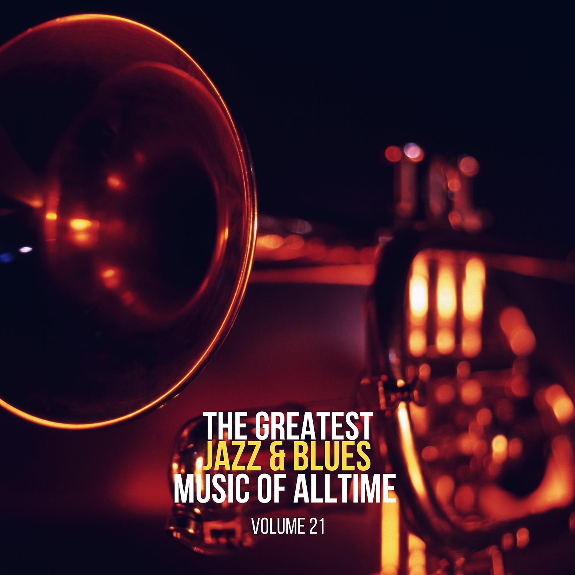 Постер альбома The Greatest Jazz & Blues Music of Alltime, Vol. 21