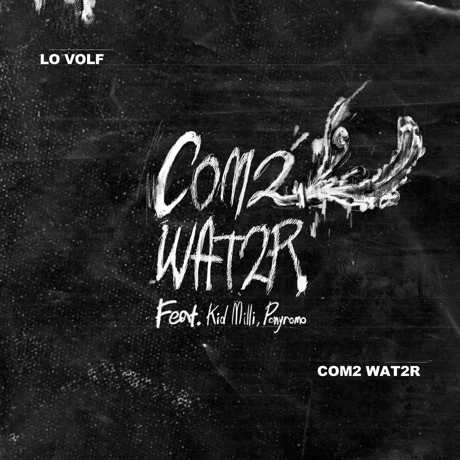 Постер альбома Com2 Wat2r (feat. Kid Milli & Ponyromo)